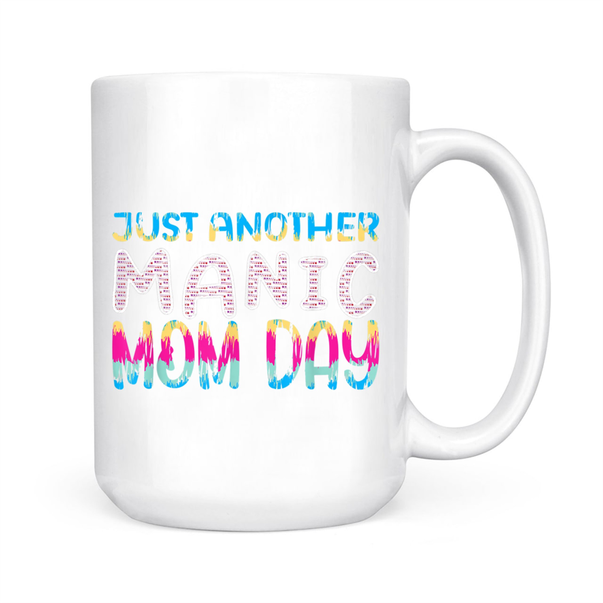 Funny Manic Mom Day Just Another Mom Life Mug