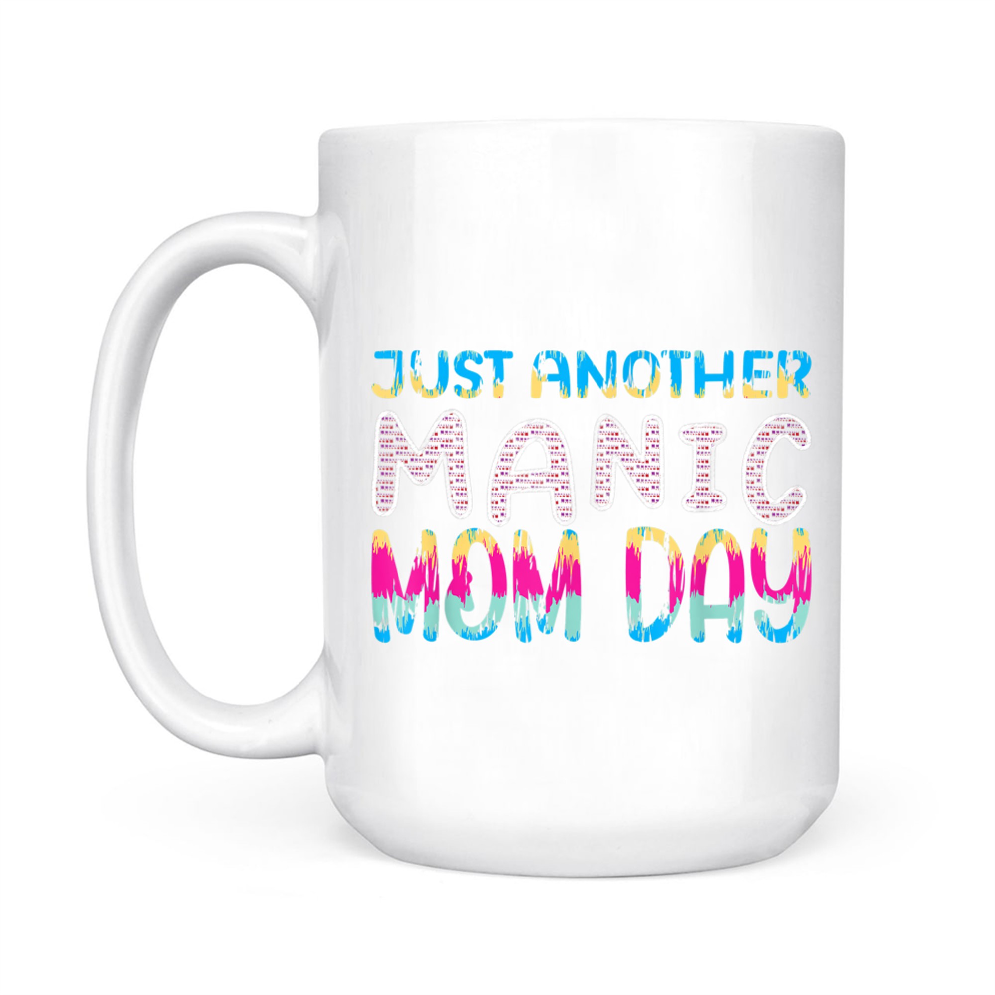 Funny Manic Mom Day Just Another Mom Life Mug