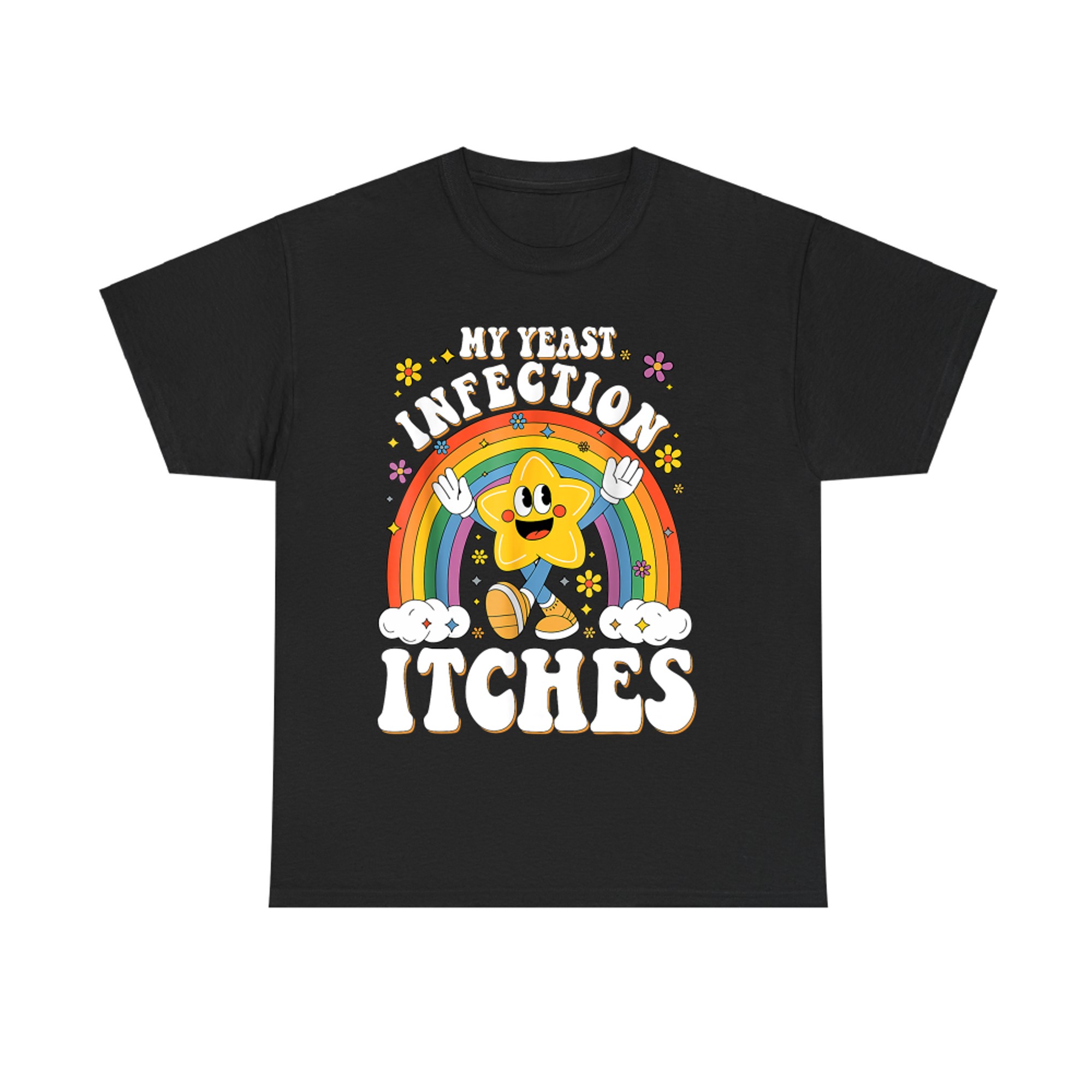 Funny Meme My Yeast Infection Itches Weird Humor Offensive T-Shirt