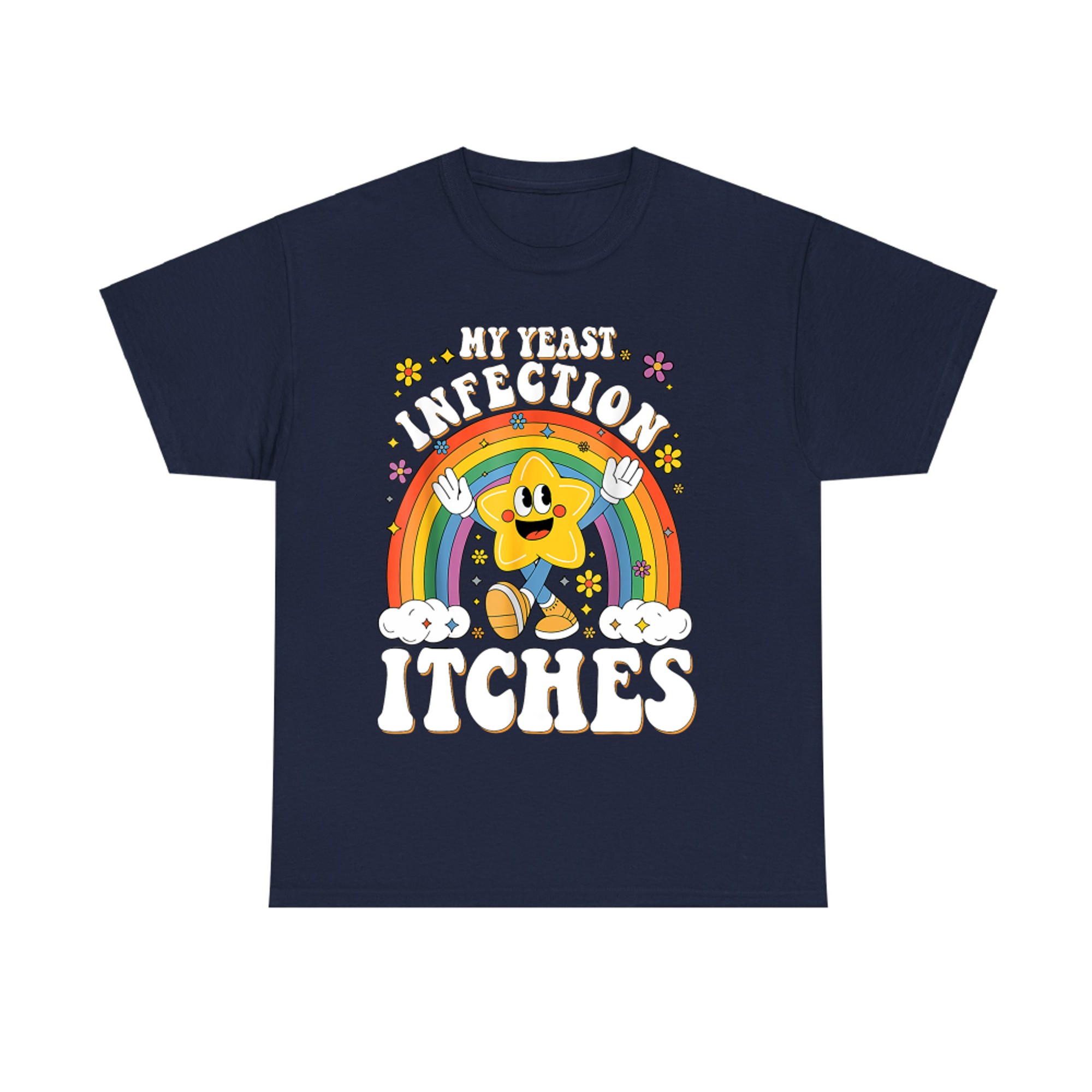 Funny Meme My Yeast Infection Itches Weird Humor Offensive T-Shirt