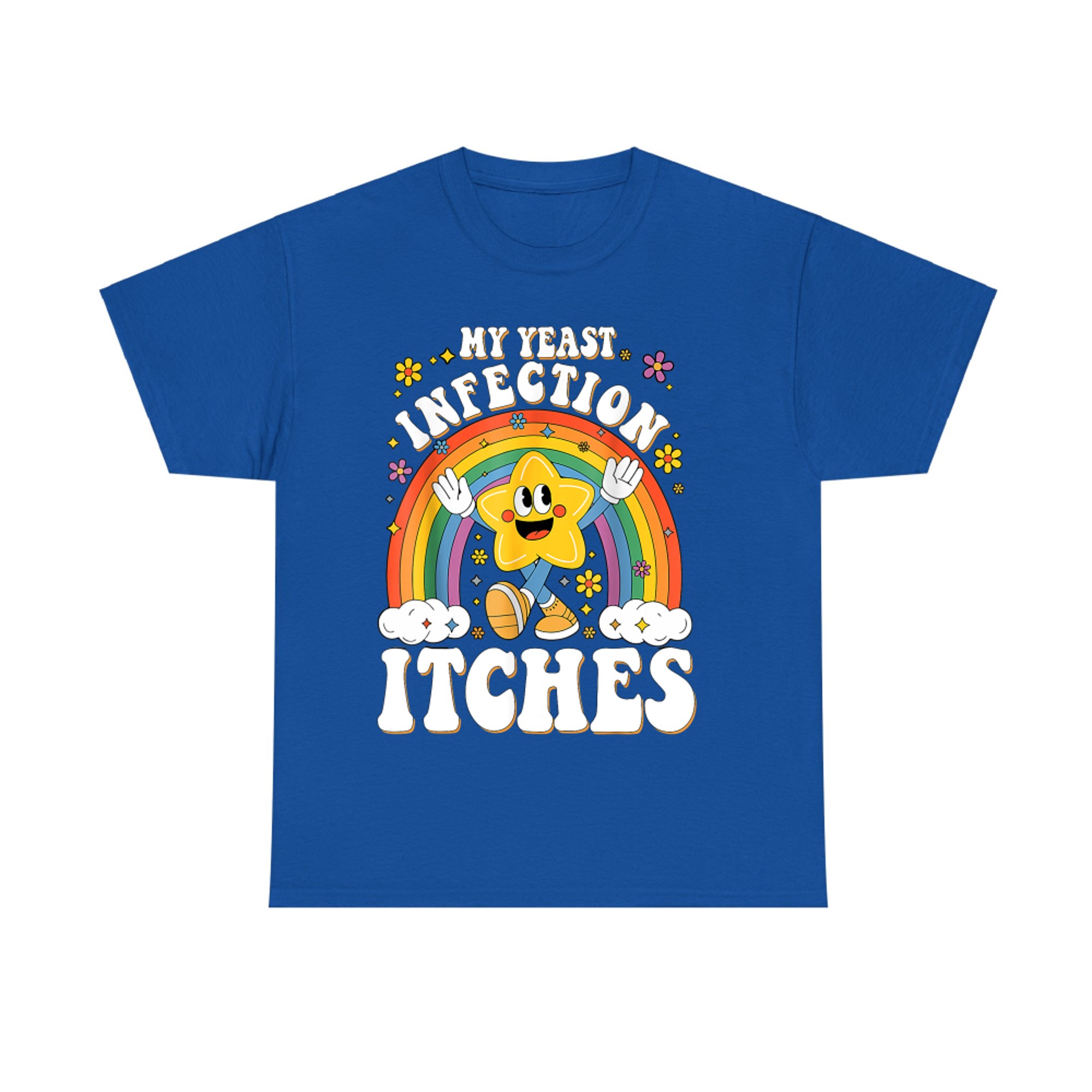 Funny Meme My Yeast Infection Itches Weird Humor Offensive T-Shirt