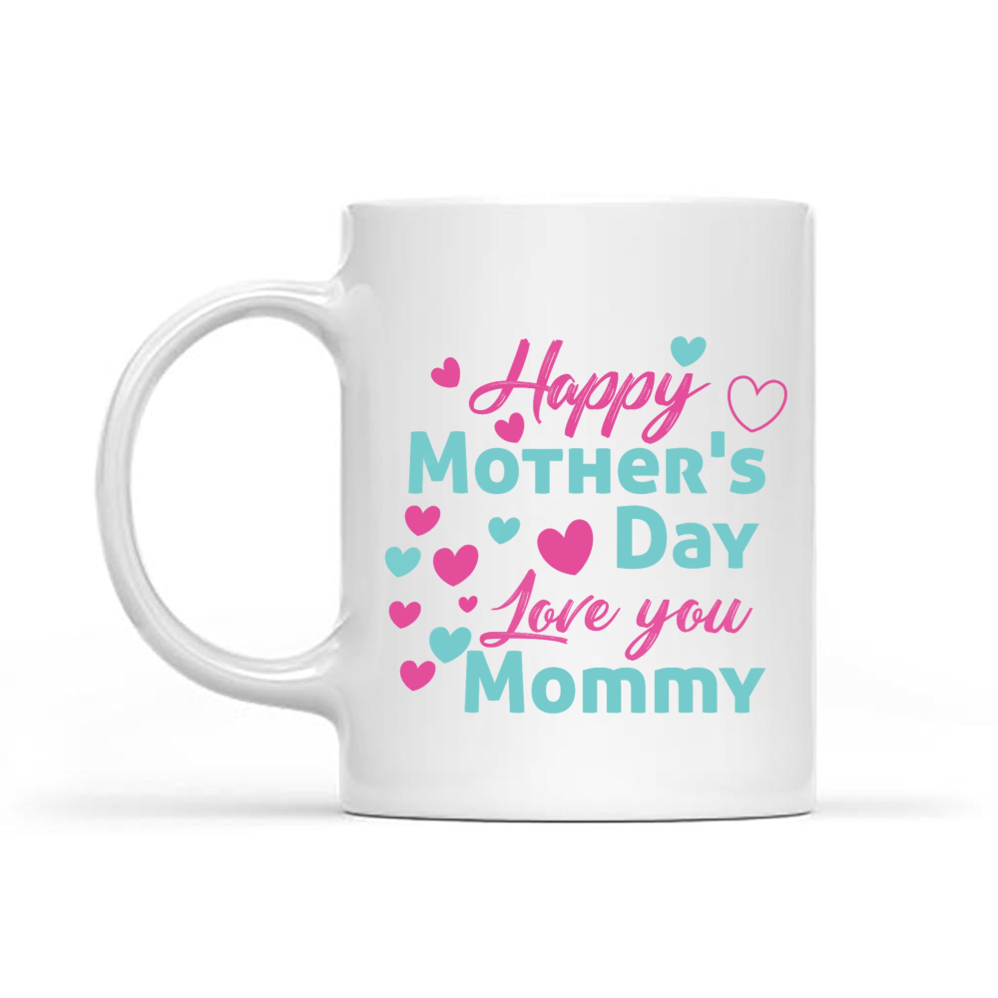 Happy Mother's Day Mommy Cute Love You Mom Mug