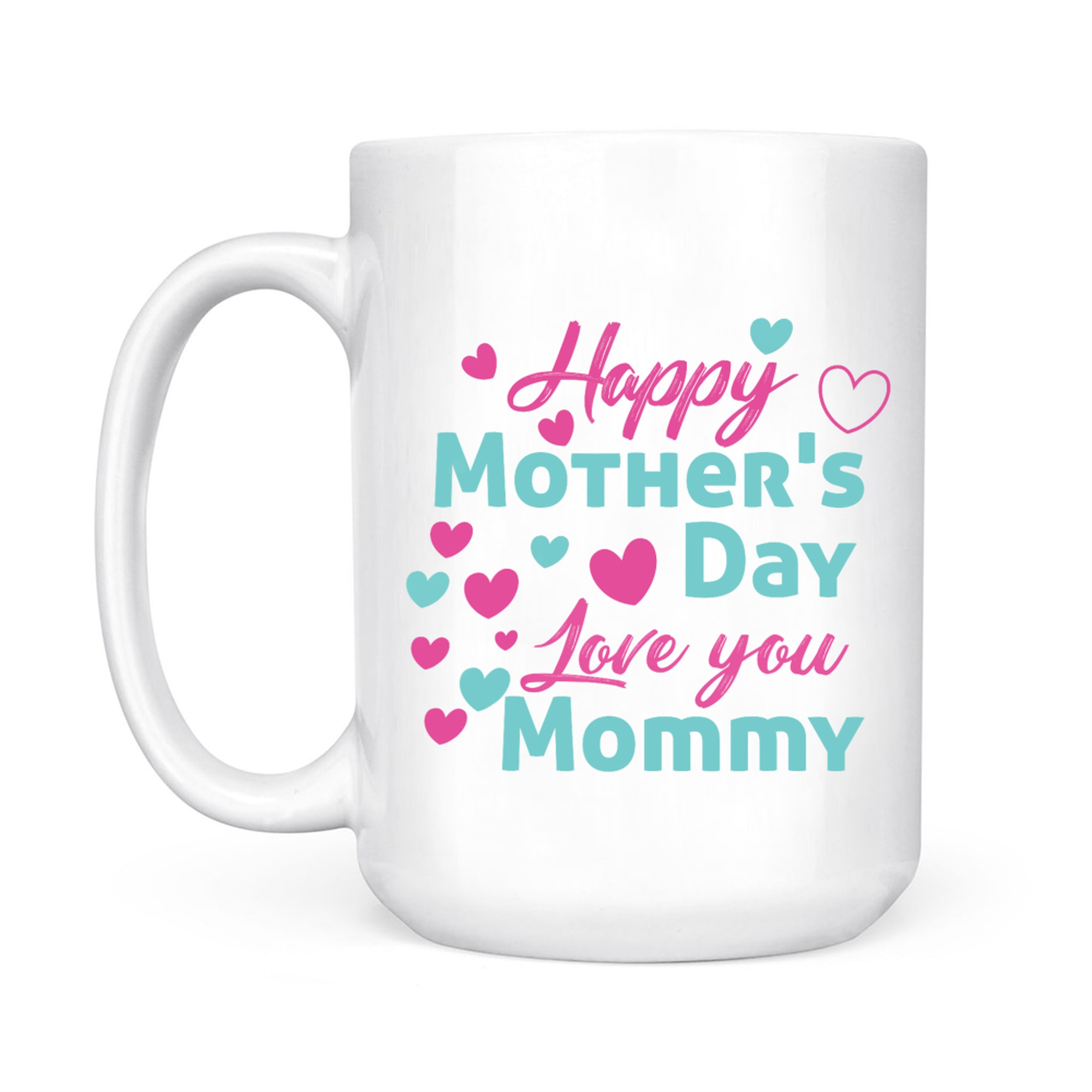 Happy Mother's Day Mommy Cute Love You Mom Mug