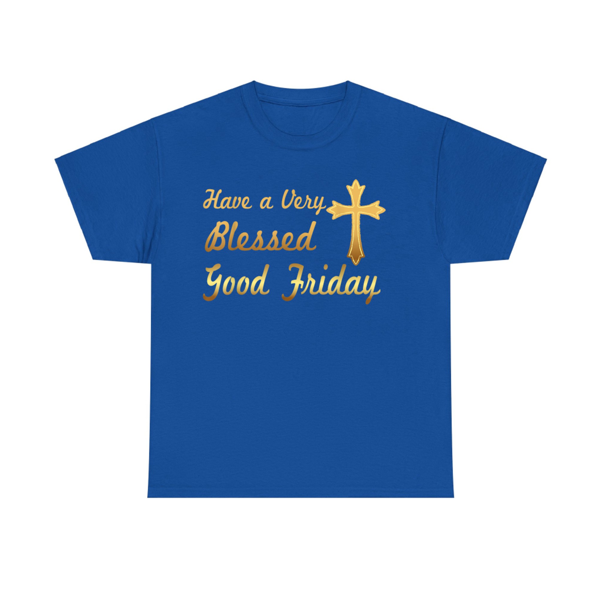 Have A Very Blessed Good Friday Funny T-Shirt