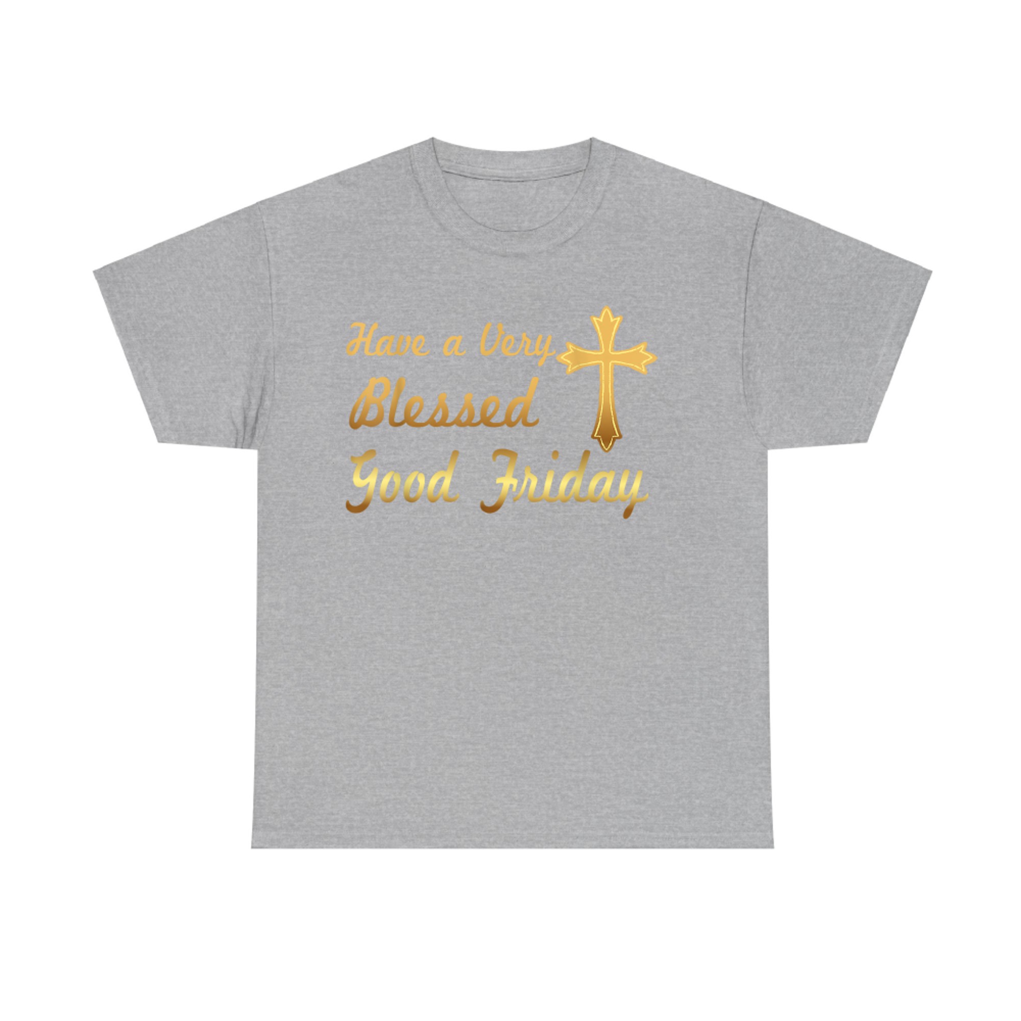 Have A Very Blessed Good Friday Funny T-Shirt