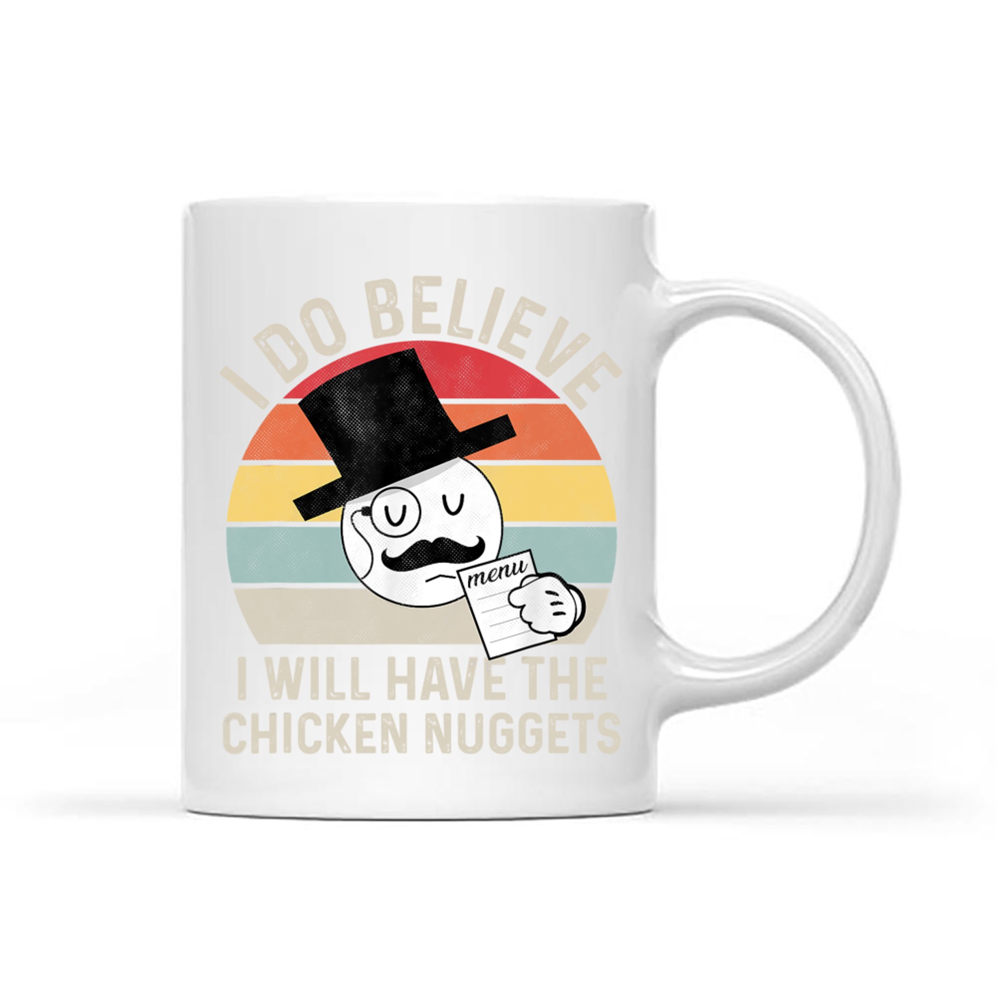 I Do Believe I Will Have The Chicken Nuggets Funny Mug