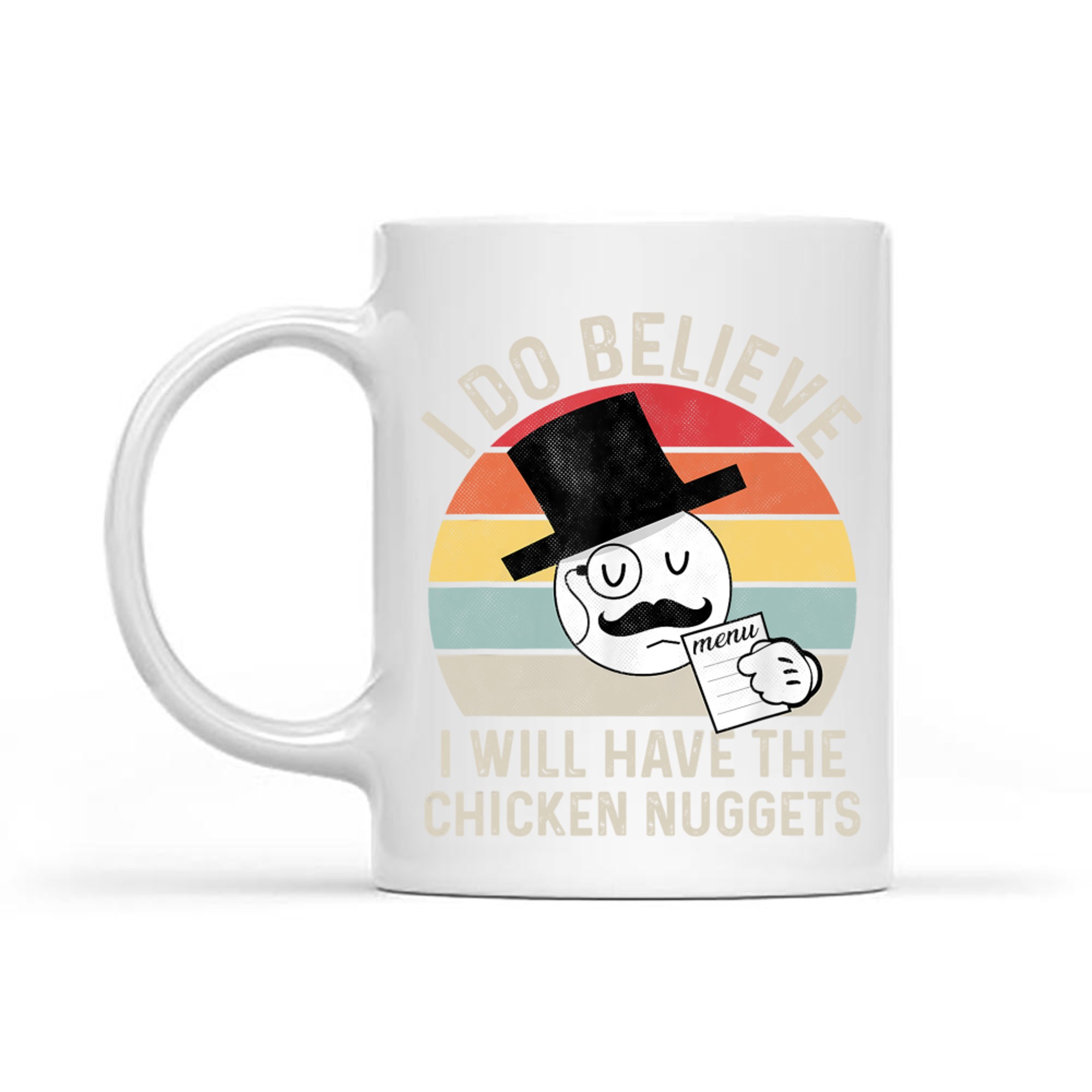 I Do Believe I Will Have The Chicken Nuggets Funny Mug