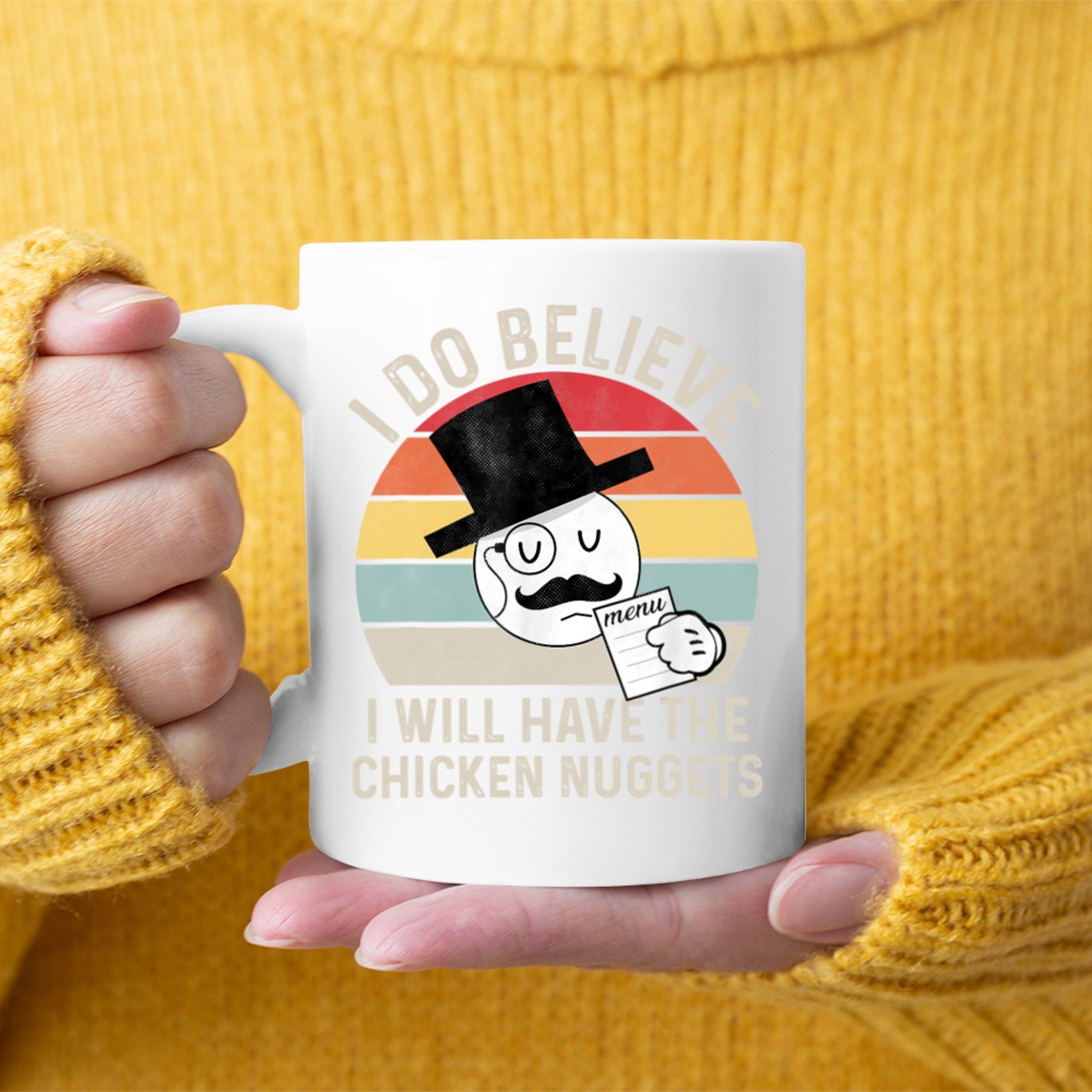 I Do Believe I Will Have The Chicken Nuggets Funny Mug