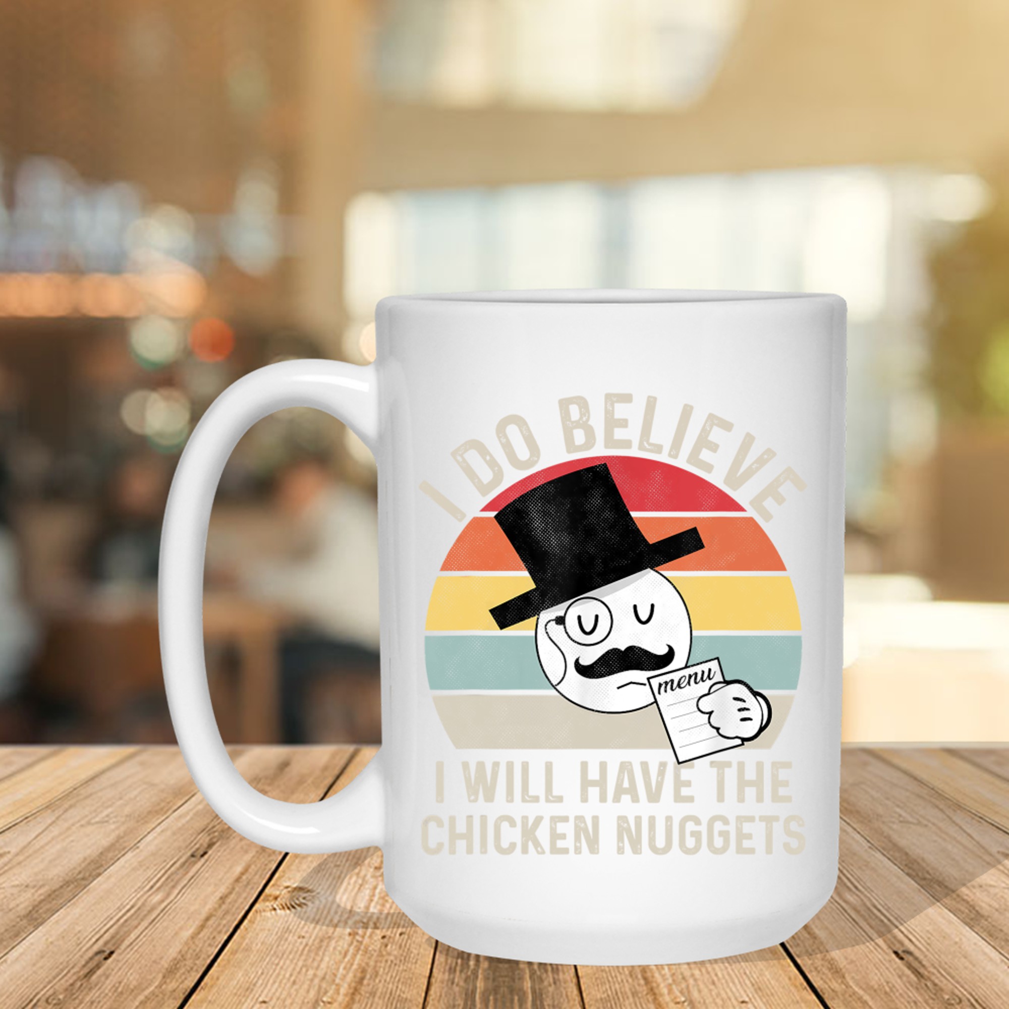 I Do Believe I Will Have The Chicken Nuggets Funny Mug