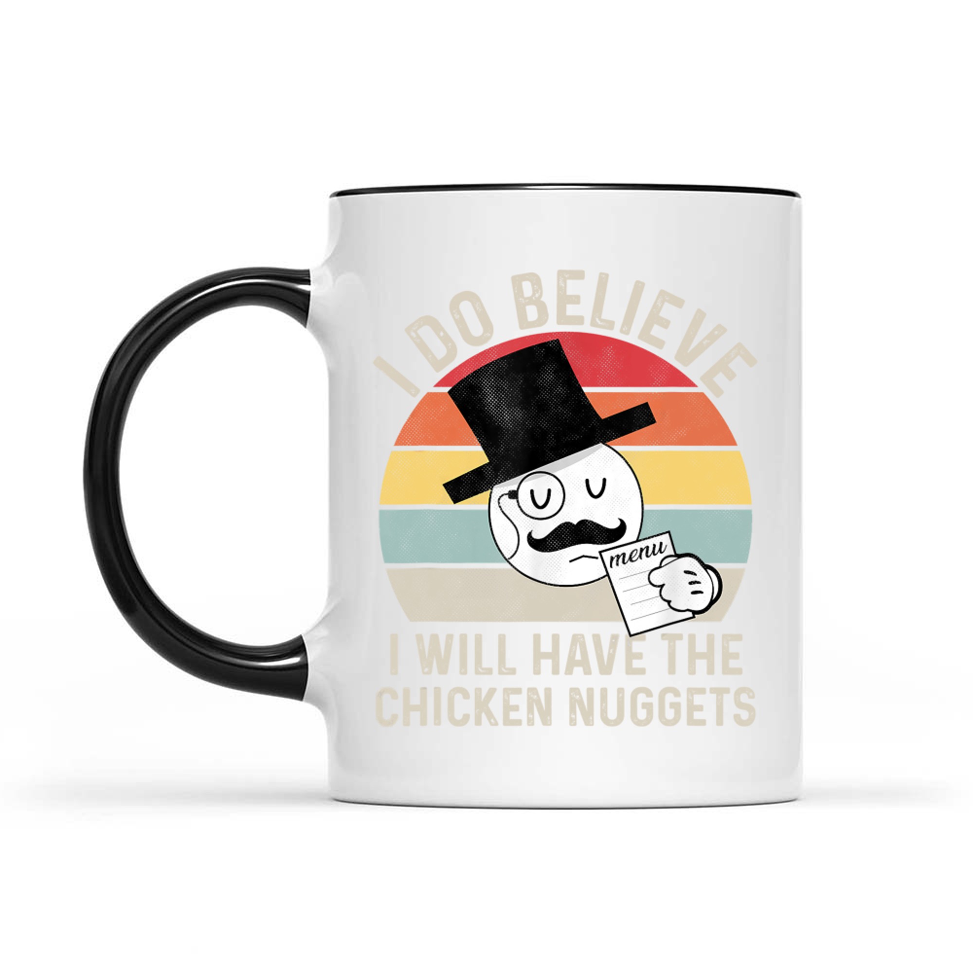 I Do Believe I Will Have The Chicken Nuggets Funny Mug