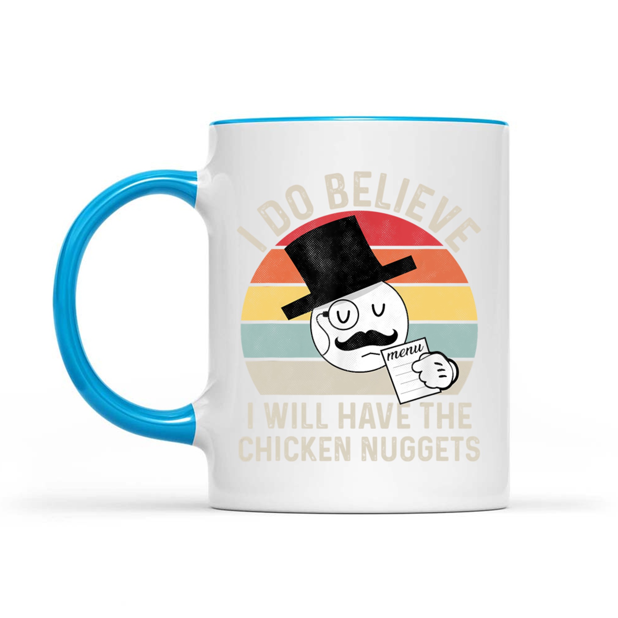 I Do Believe I Will Have The Chicken Nuggets Funny Mug