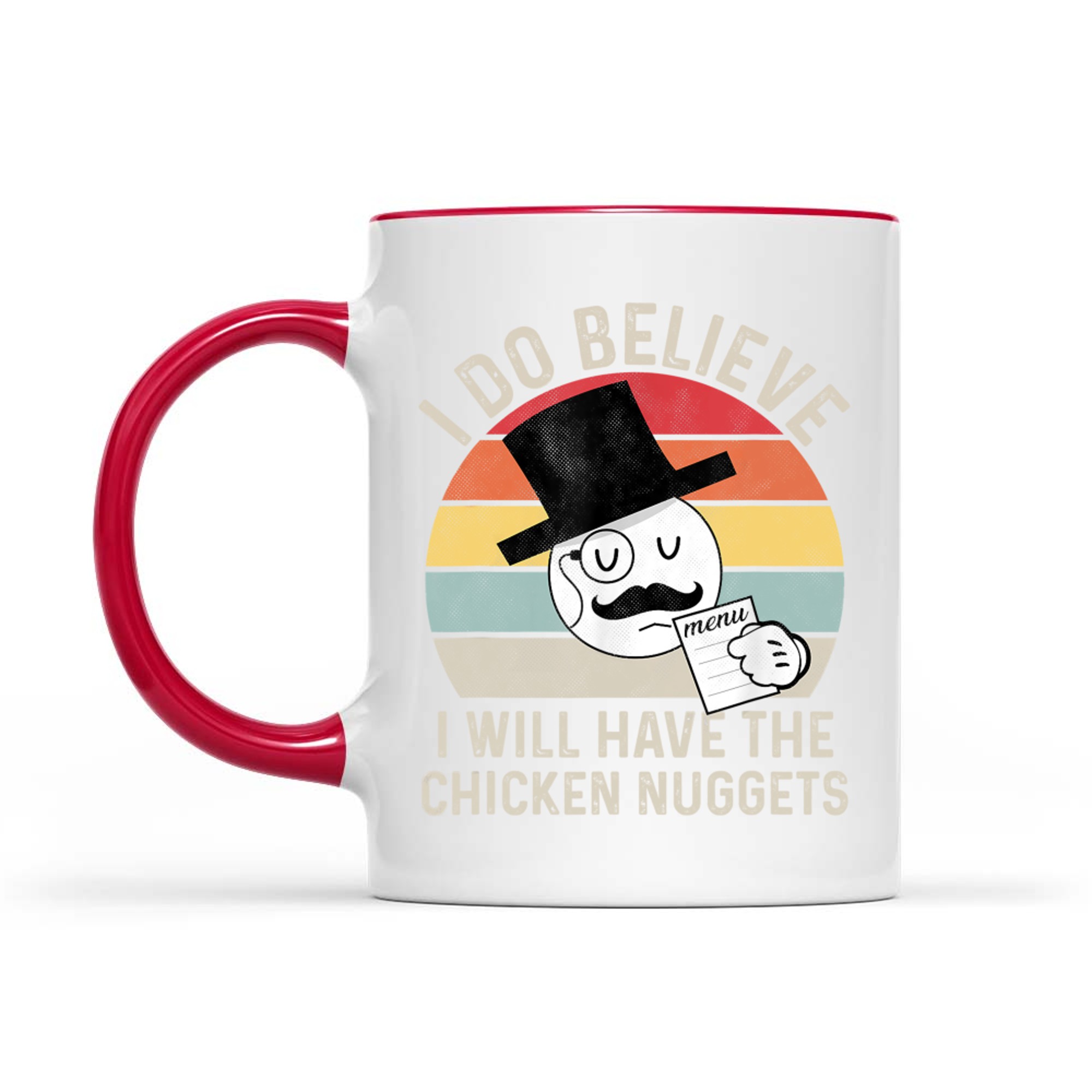 I Do Believe I Will Have The Chicken Nuggets Funny Mug