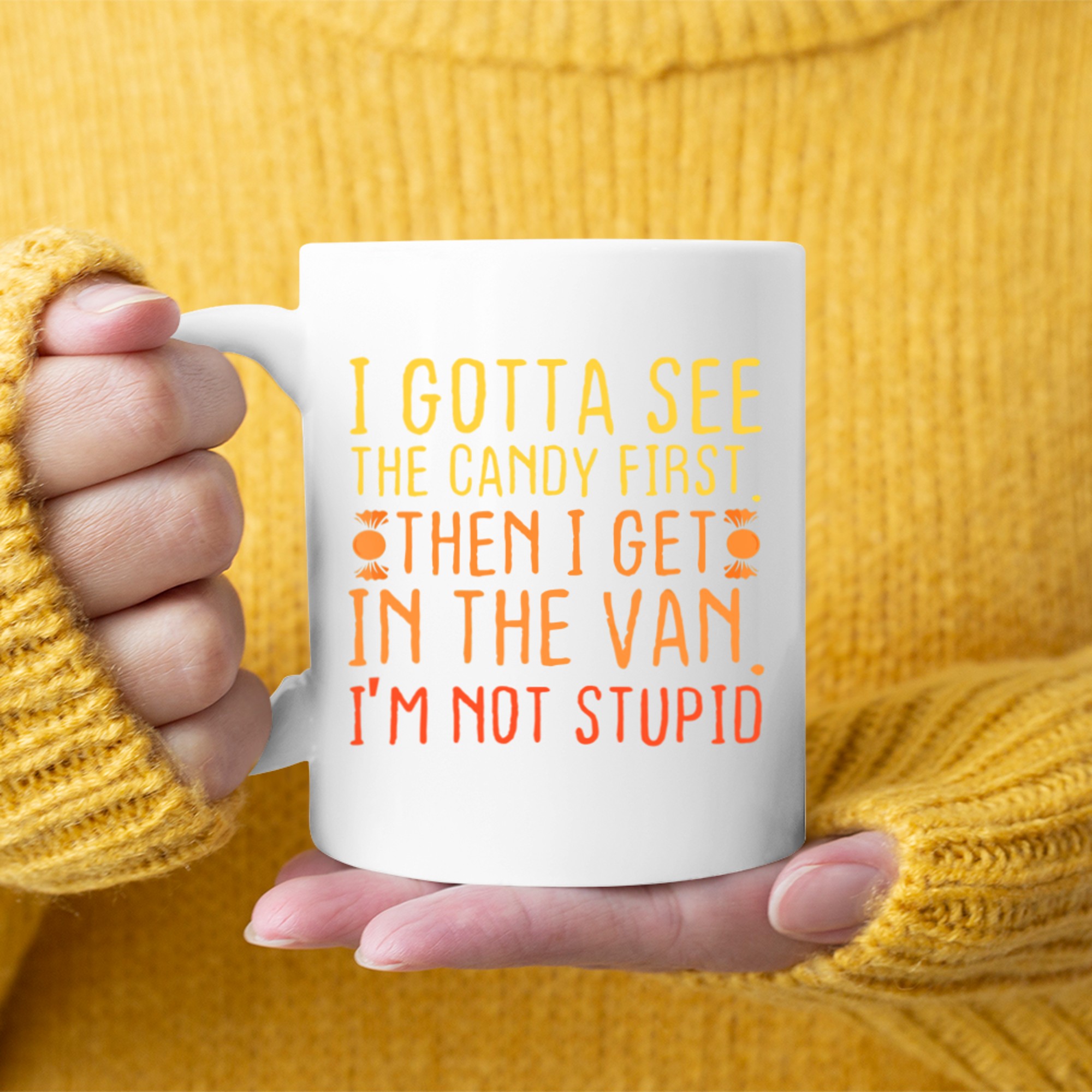 I Gotta See The Candy First I'm Not Stupid Creepy Adult Mug
