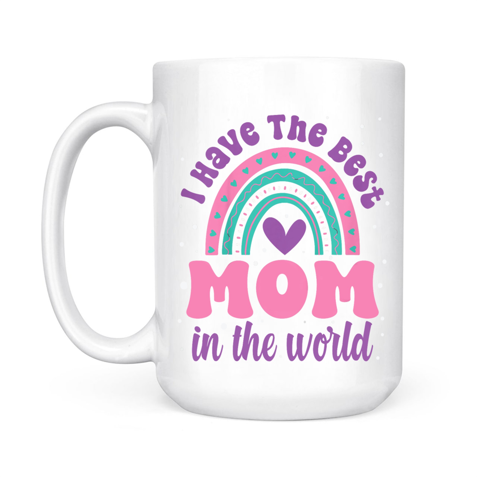 I Have The Best Mom In The World Rainbow Mother's Day Mug