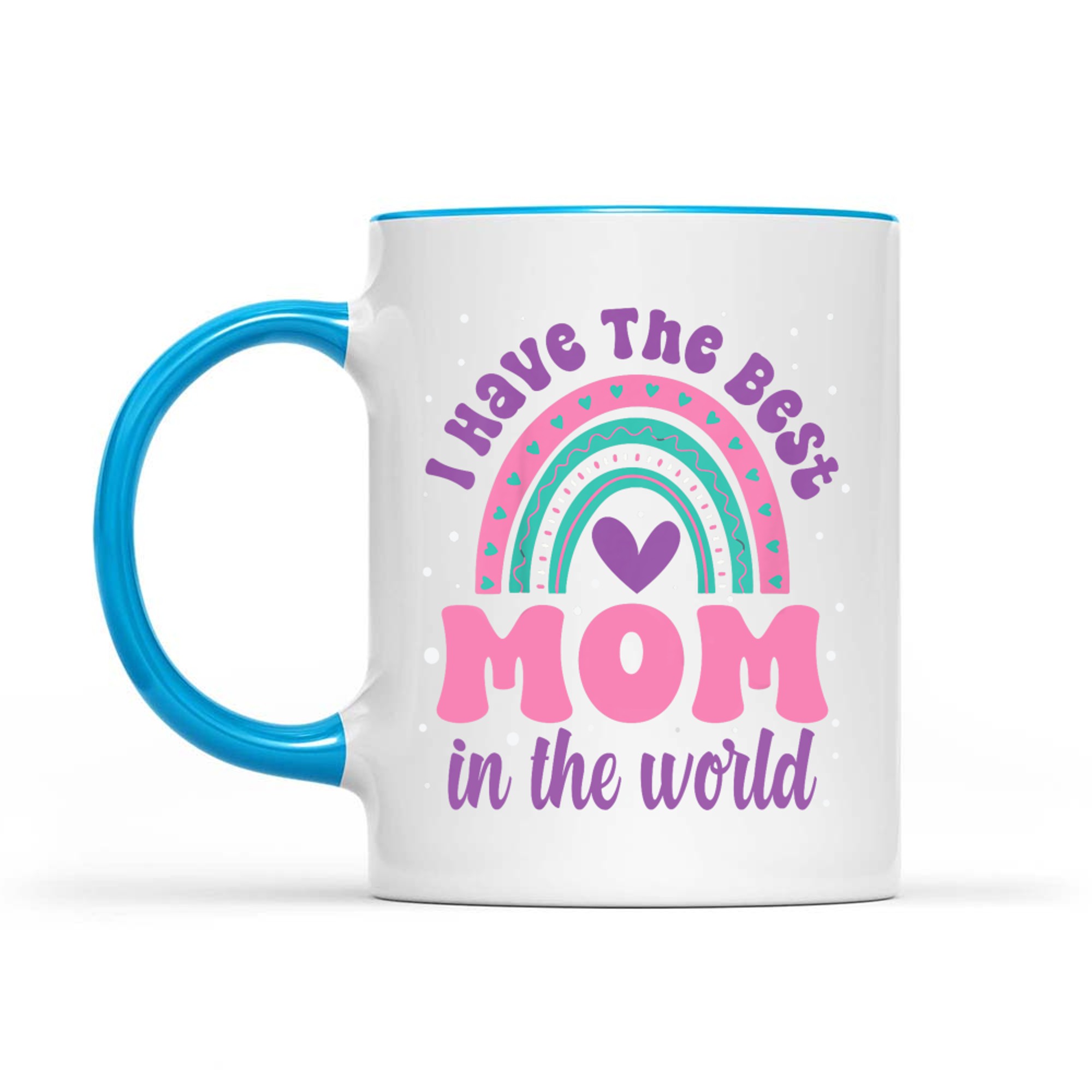 I Have The Best Mom In The World Rainbow Mother's Day Mug