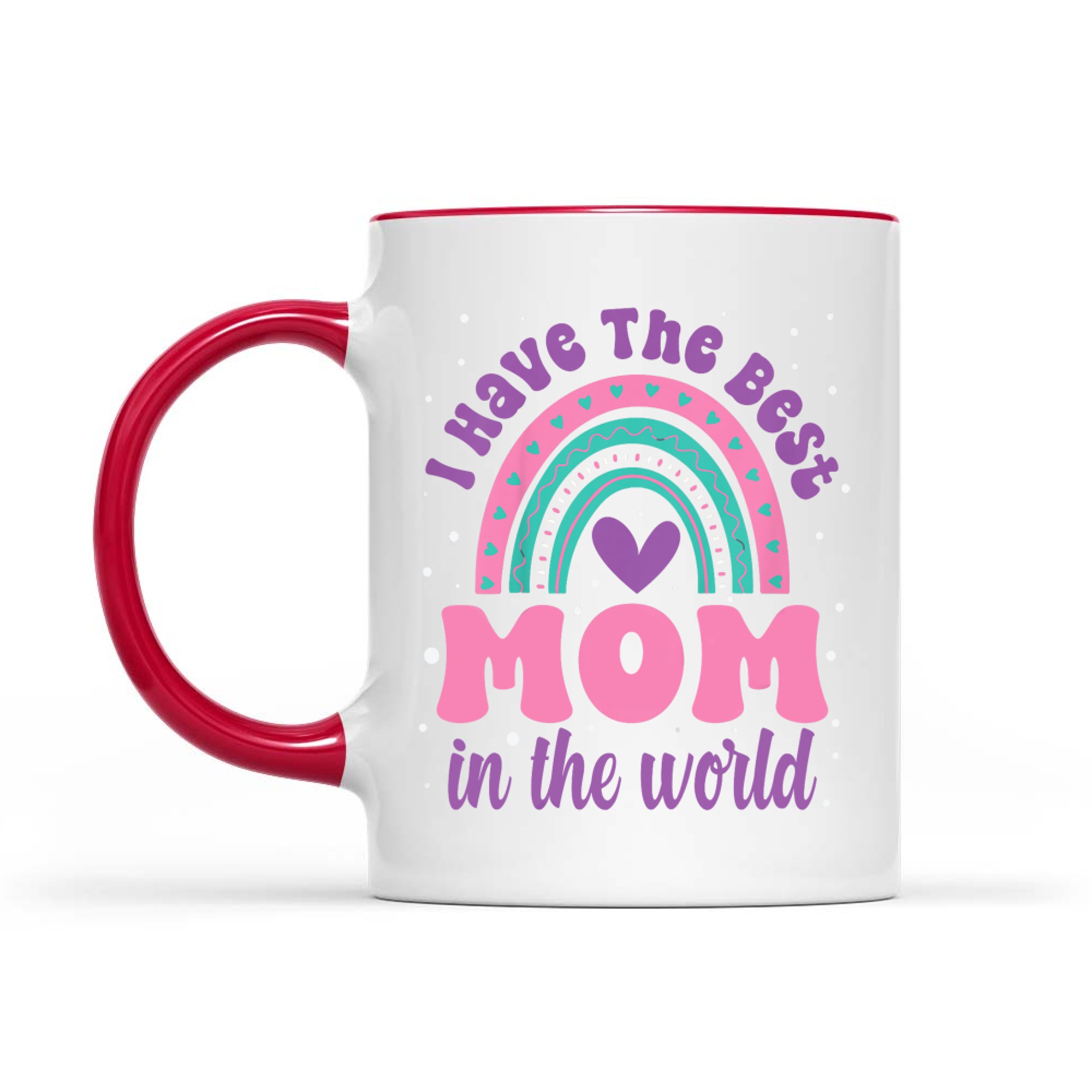 I Have The Best Mom In The World Rainbow Mother's Day Mug