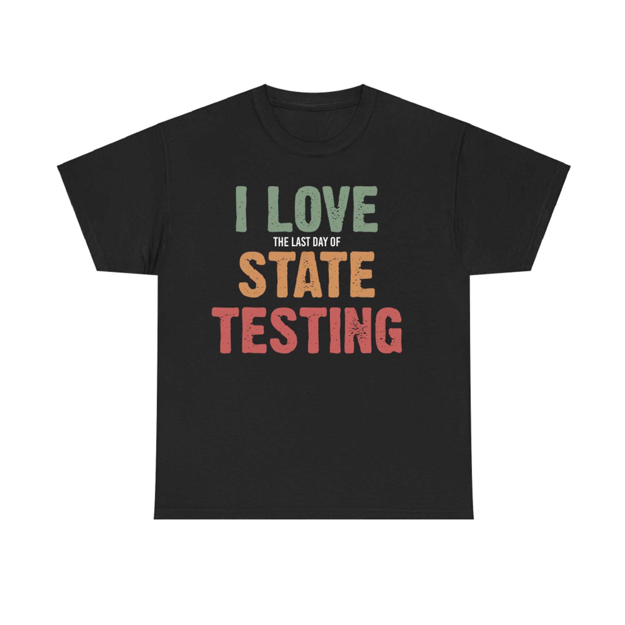 I Love State Testing Funny State Testing Day Staar Test Day T-Shirt