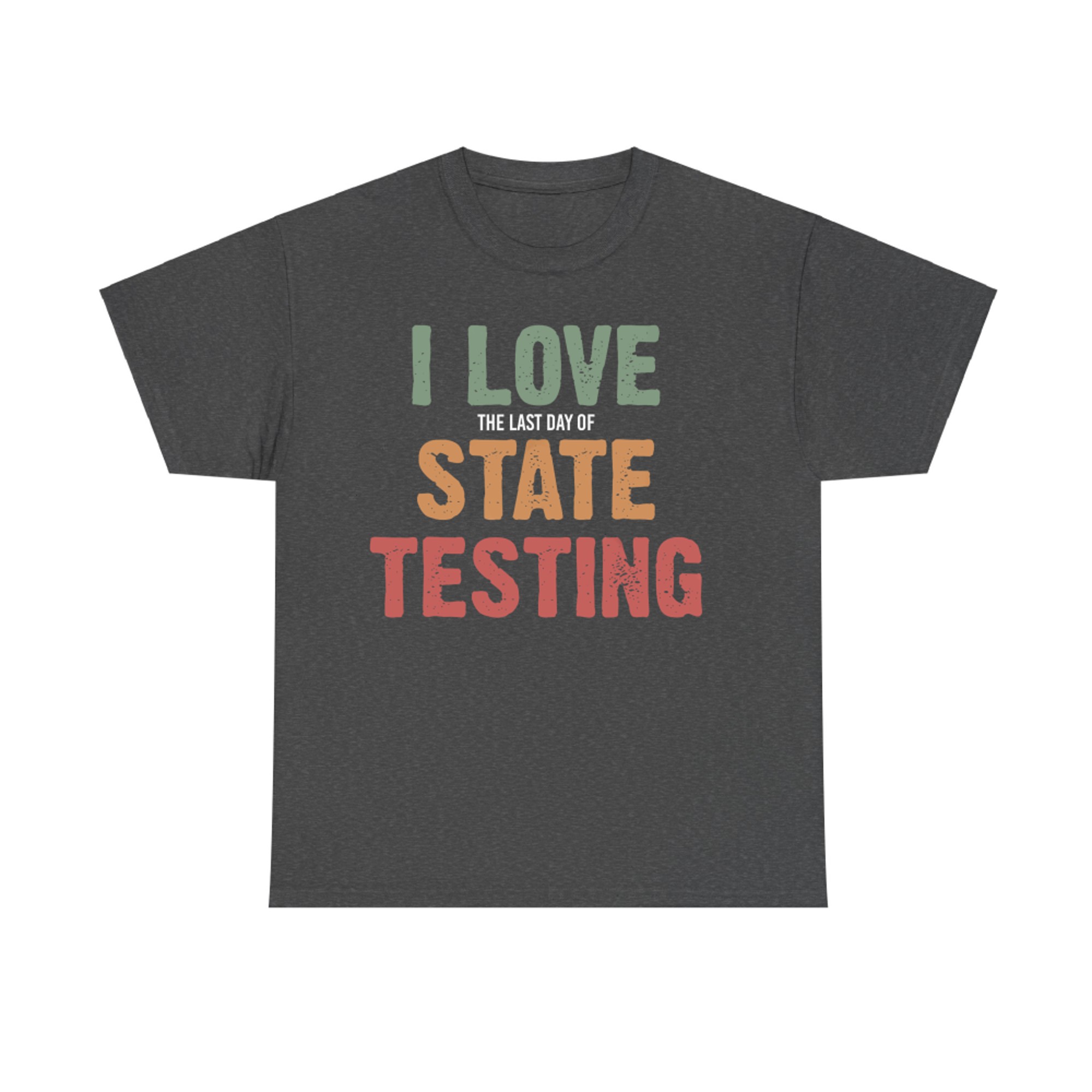 I Love State Testing Funny State Testing Day Staar Test Day T-Shirt