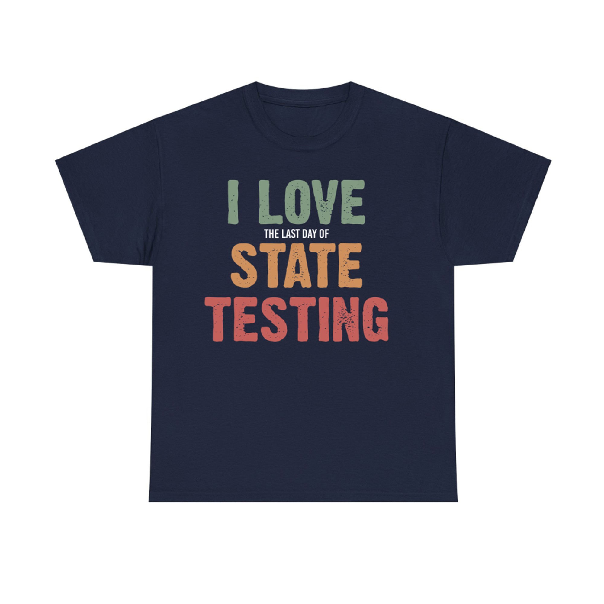 I Love State Testing Funny State Testing Day Staar Test Day T-Shirt