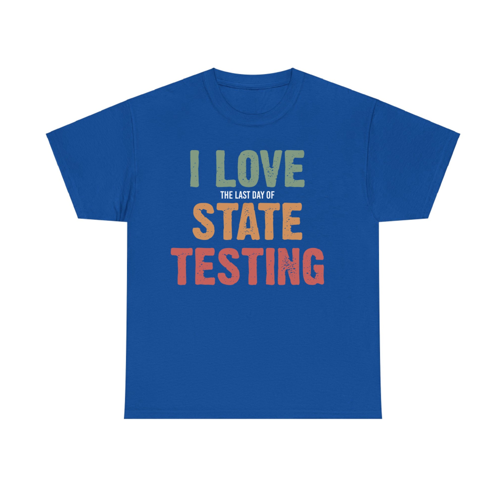 I Love State Testing Funny State Testing Day Staar Test Day T-Shirt