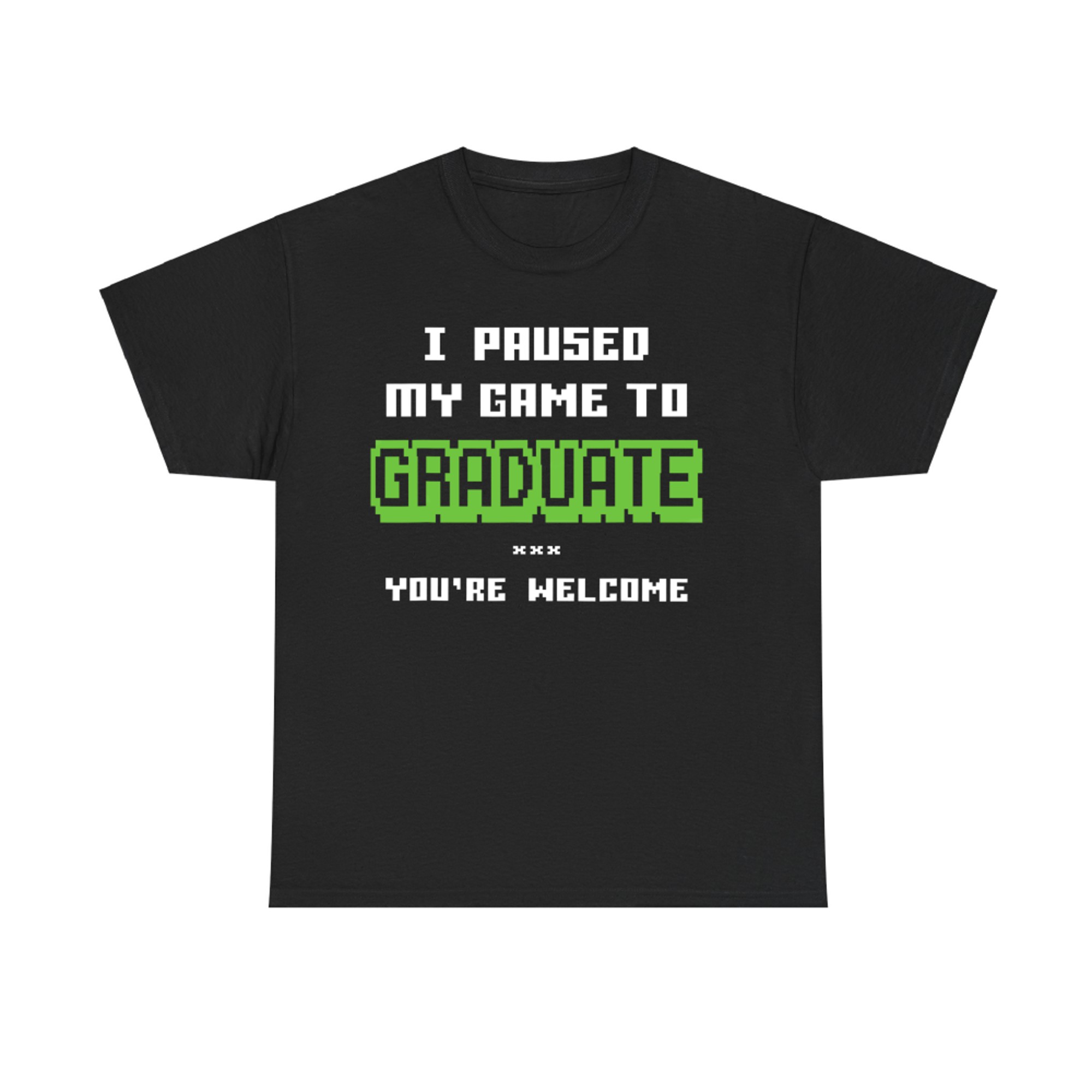 I Paused My Game to Graduate Funny Gamer Graduation T-Shirt