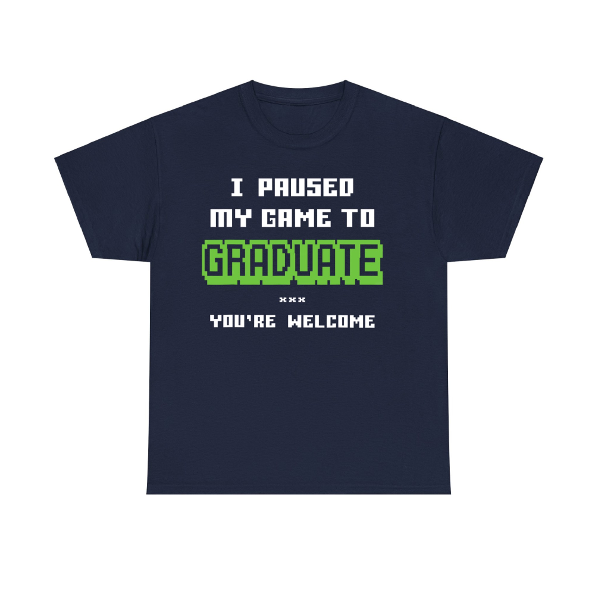 I Paused My Game to Graduate Funny Gamer Graduation T-Shirt
