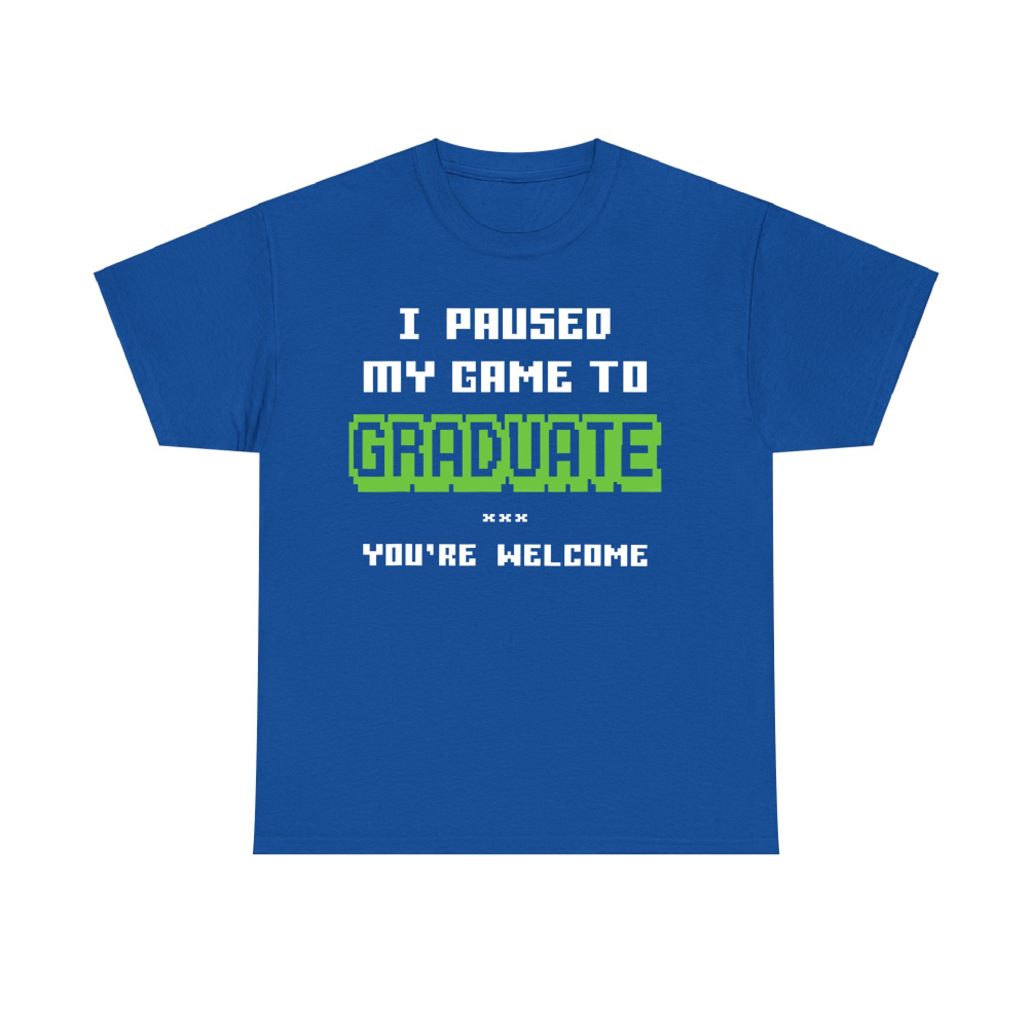 I Paused My Game to Graduate Funny Gamer Graduation T-Shirt