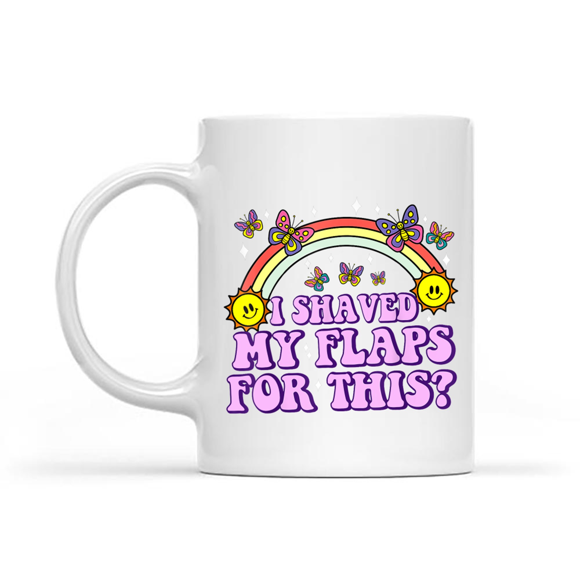 I Shaved My Flaps For This Funny Retro Flaps Quote Mug