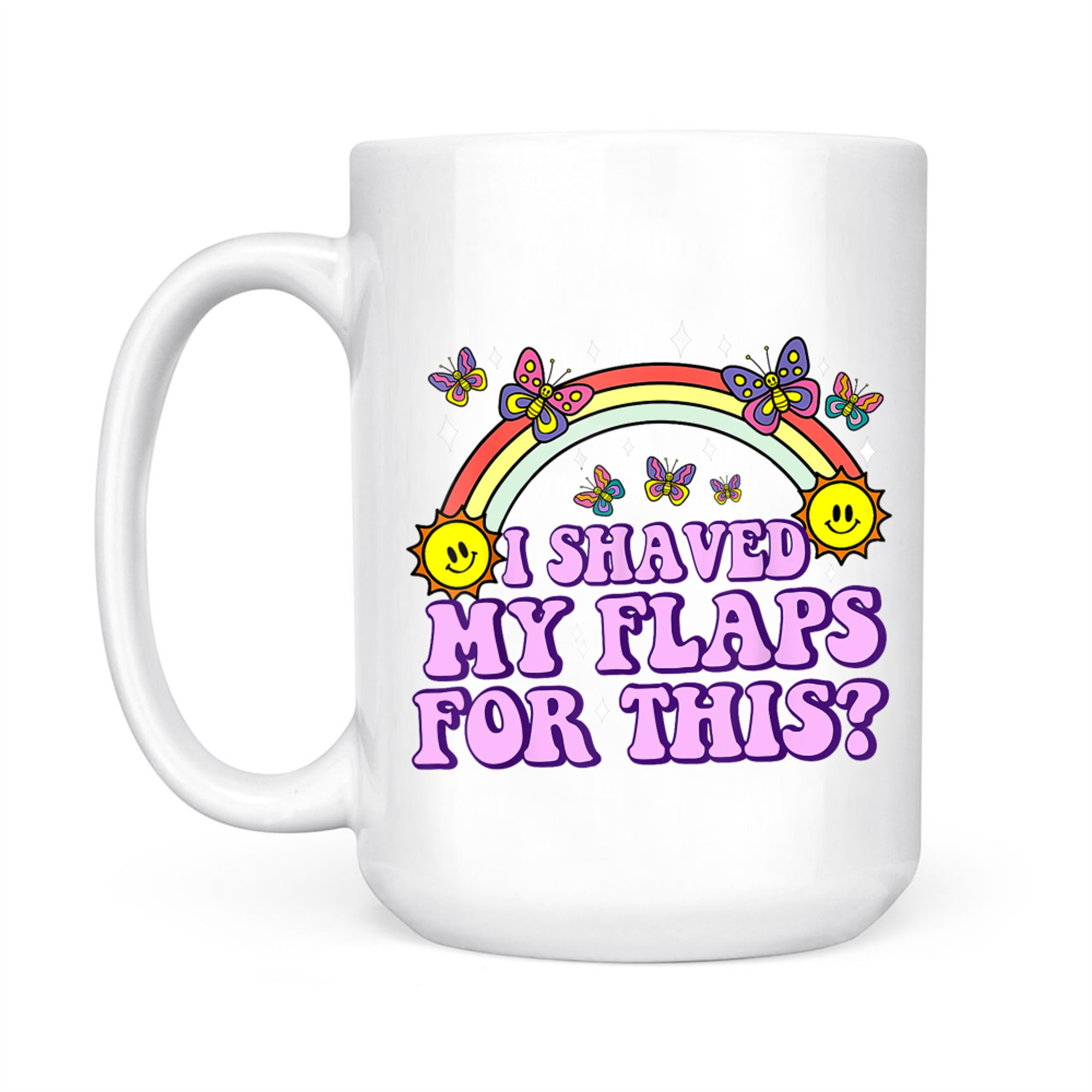 I Shaved My Flaps For This Funny Retro Flaps Quote Mug