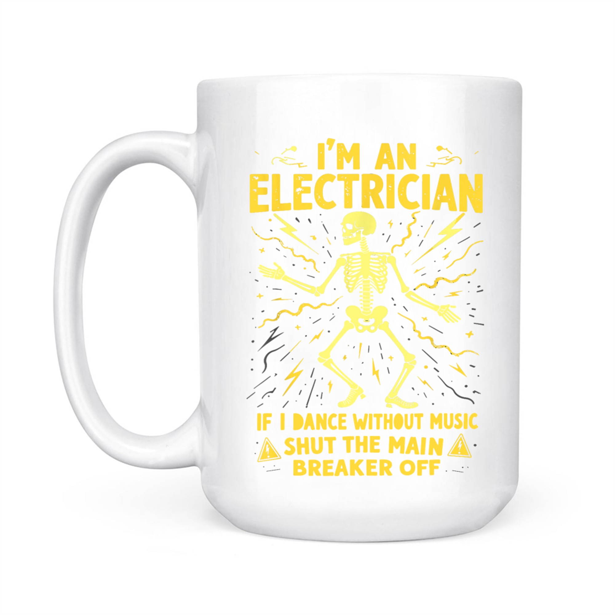 I'm An Electrician If I Dance Without Music Shut The Main Mug