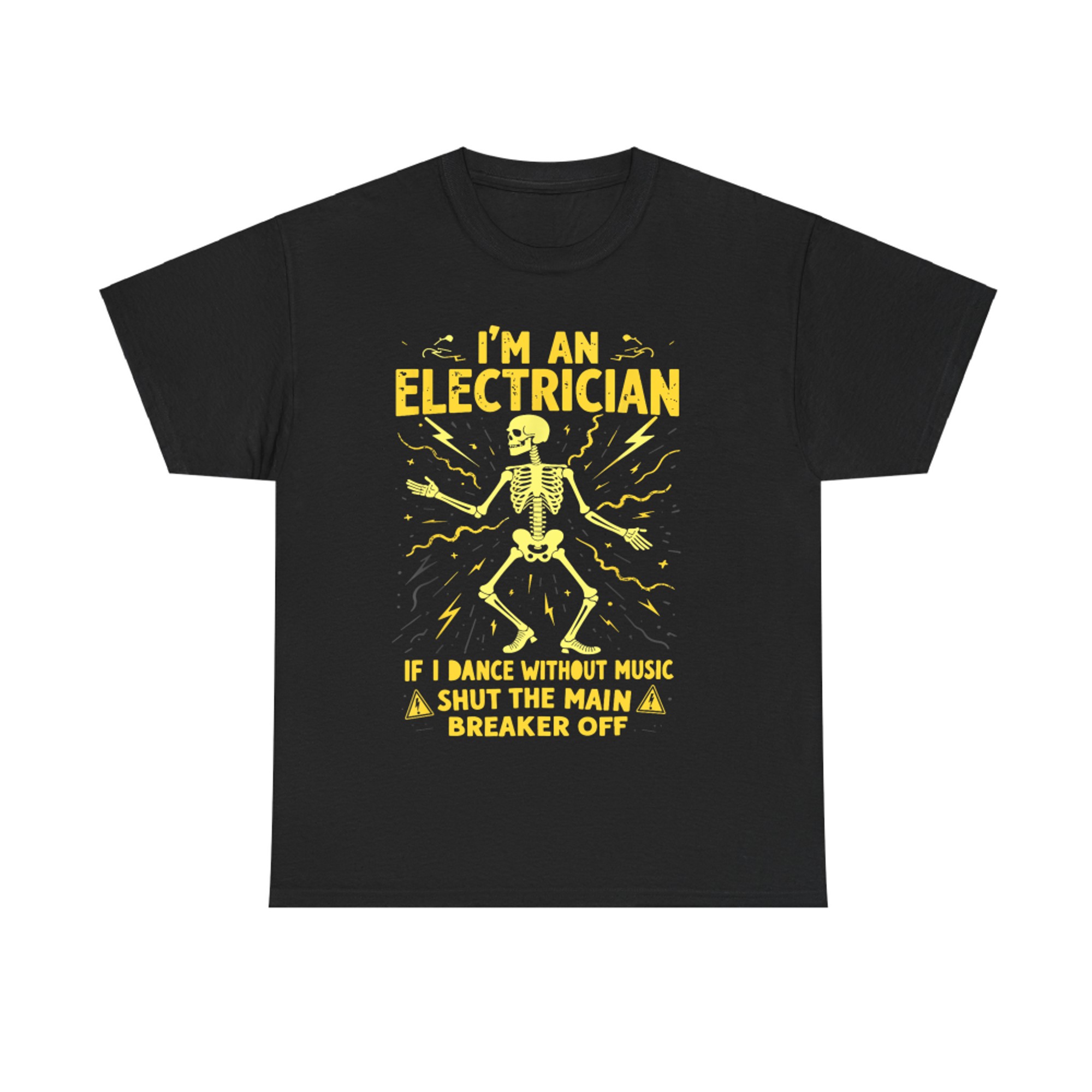 I'm An Electrician If I Dance Without Music Shut The Main T-Shirt