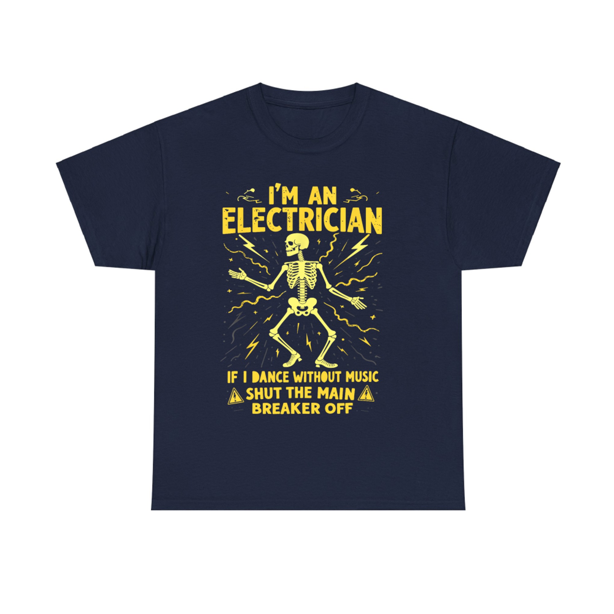 I'm An Electrician If I Dance Without Music Shut The Main T-Shirt