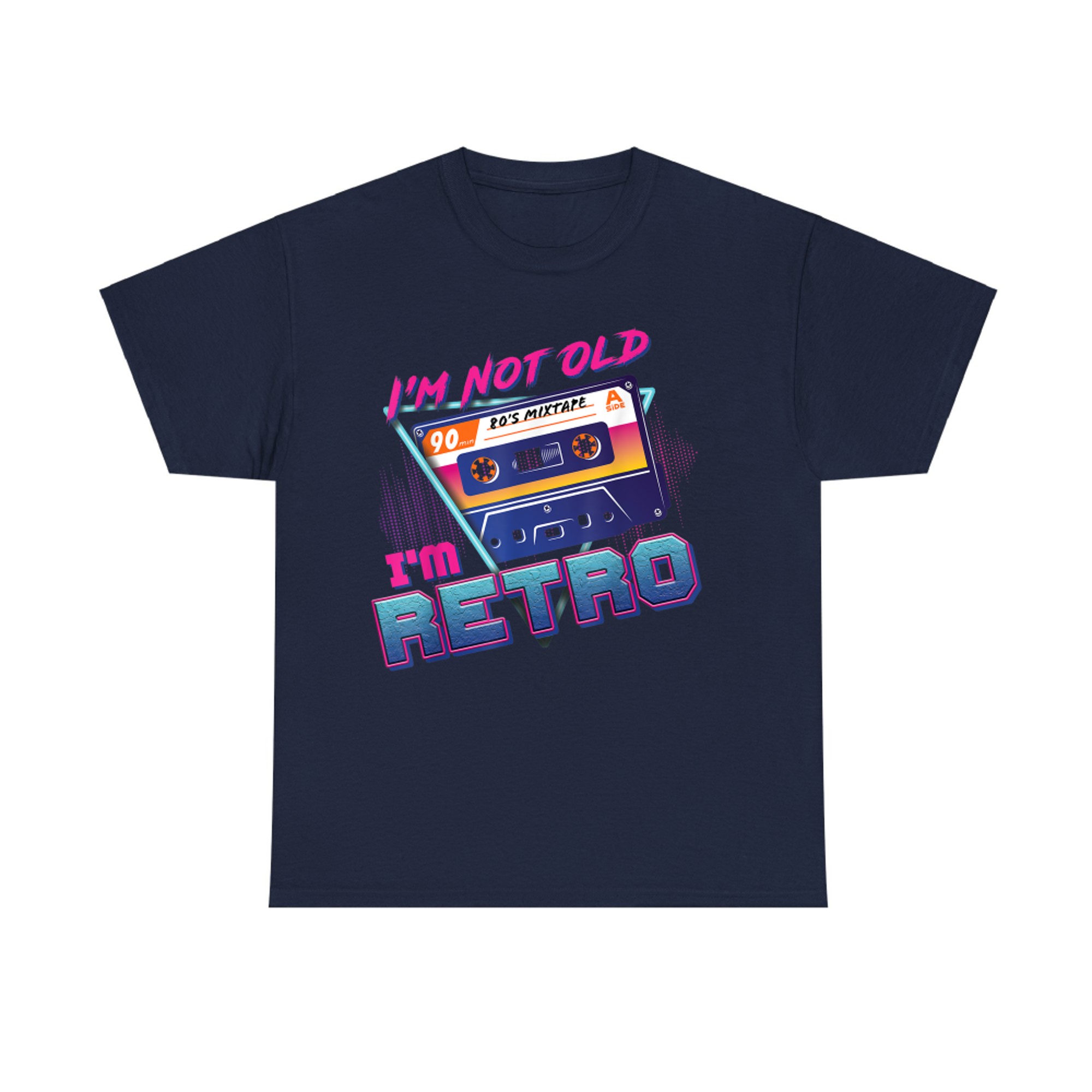 I'm Not Old A'm Retro1980s Vintage Cassette Tape Funny Birthday T-Shirt