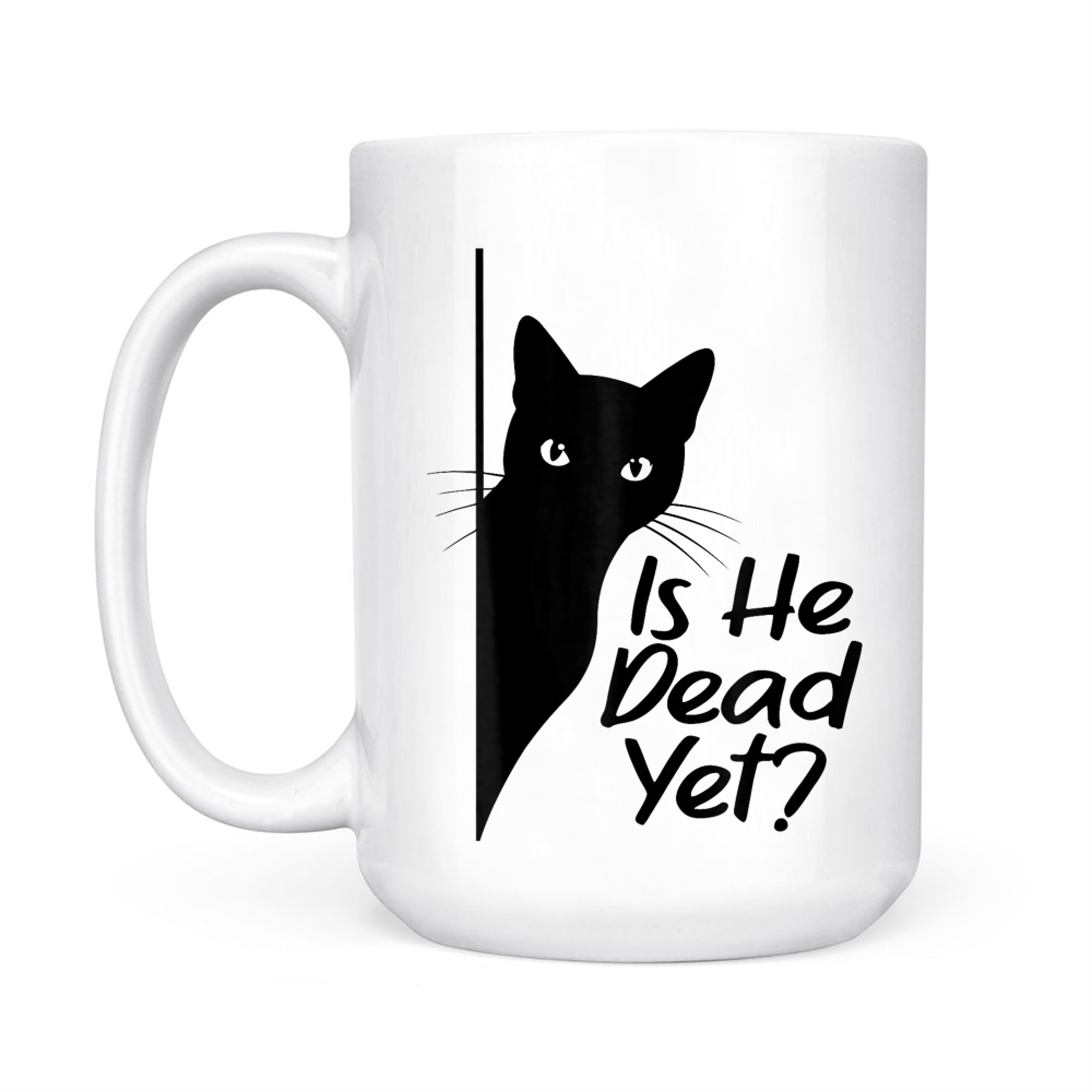 Is He Vintage Dead Yet  Funny Cat Dark Humor Cat Meme Mug