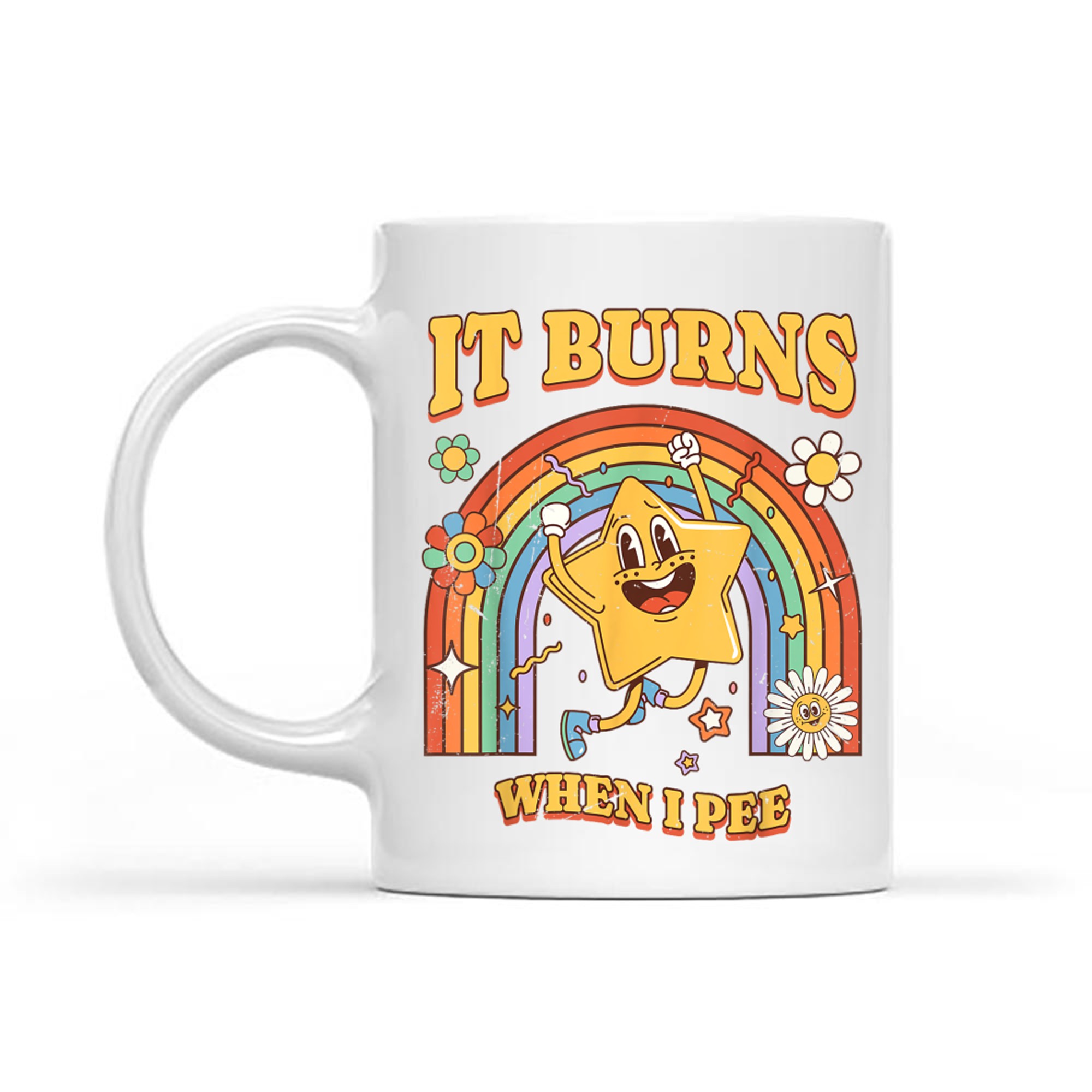 It Burns When I Pee Funny Saying Sarcastic Ironic Mug