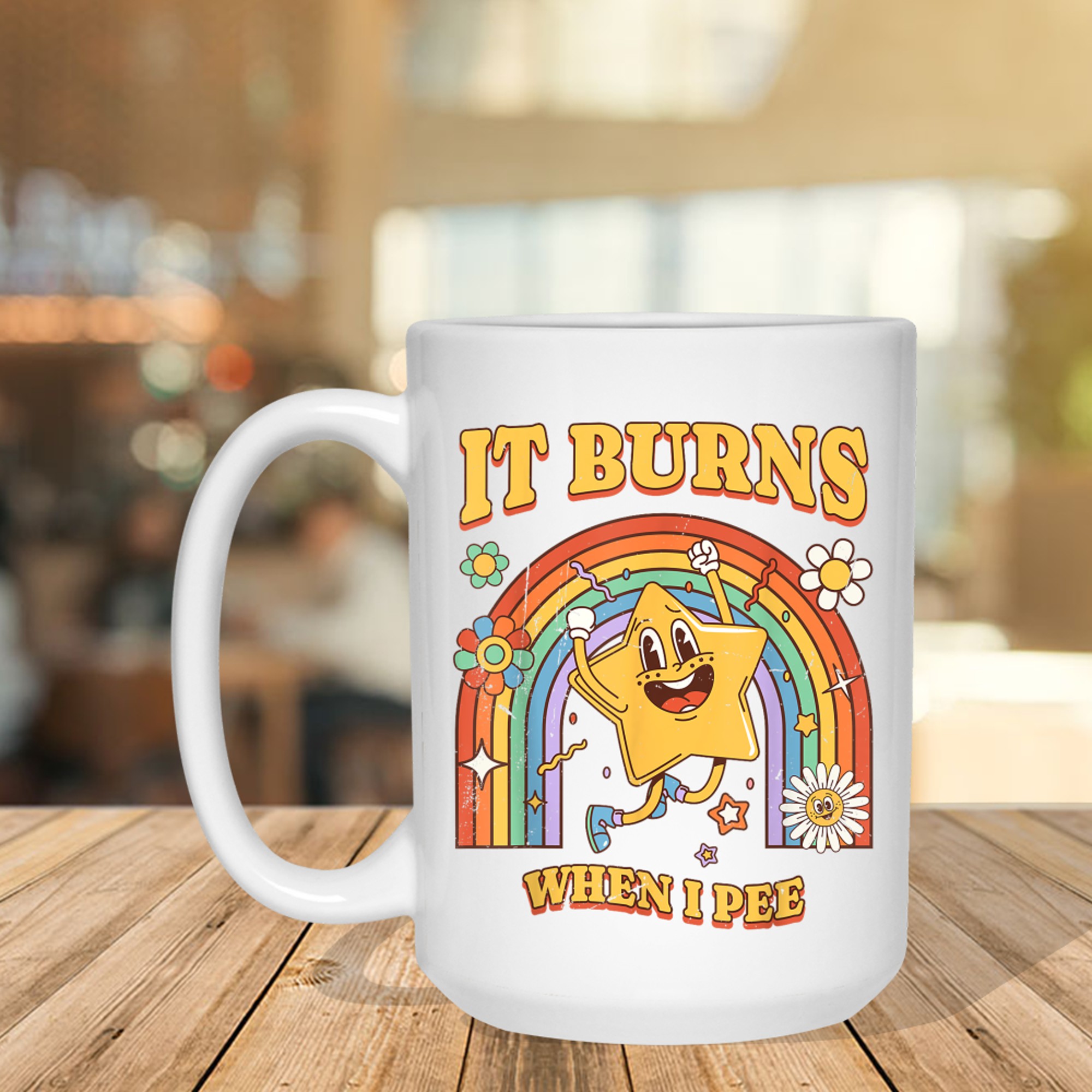 It Burns When I Pee Funny Saying Sarcastic Ironic Mug