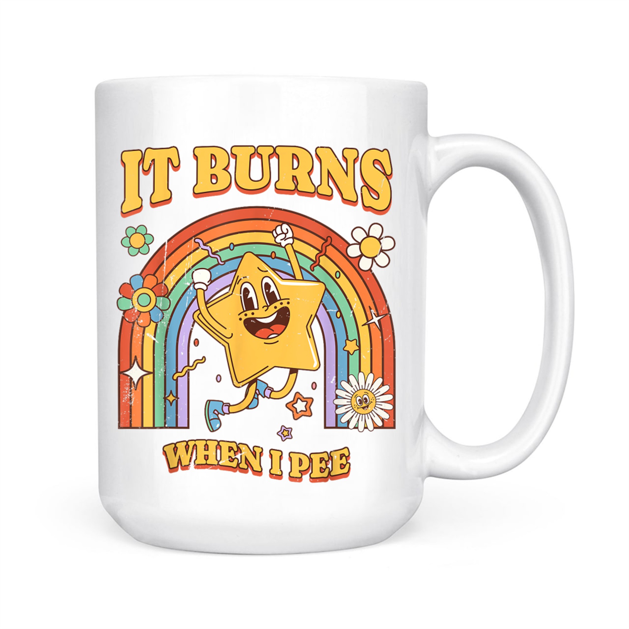 It Burns When I Pee Funny Saying Sarcastic Ironic Mug