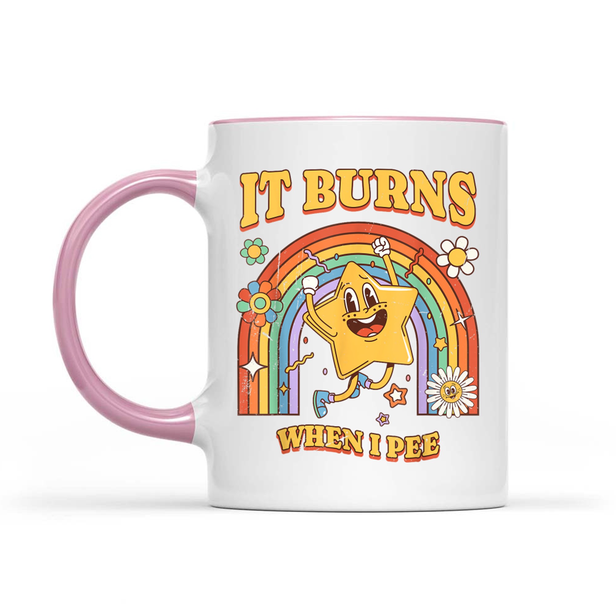It Burns When I Pee Funny Saying Sarcastic Ironic Mug