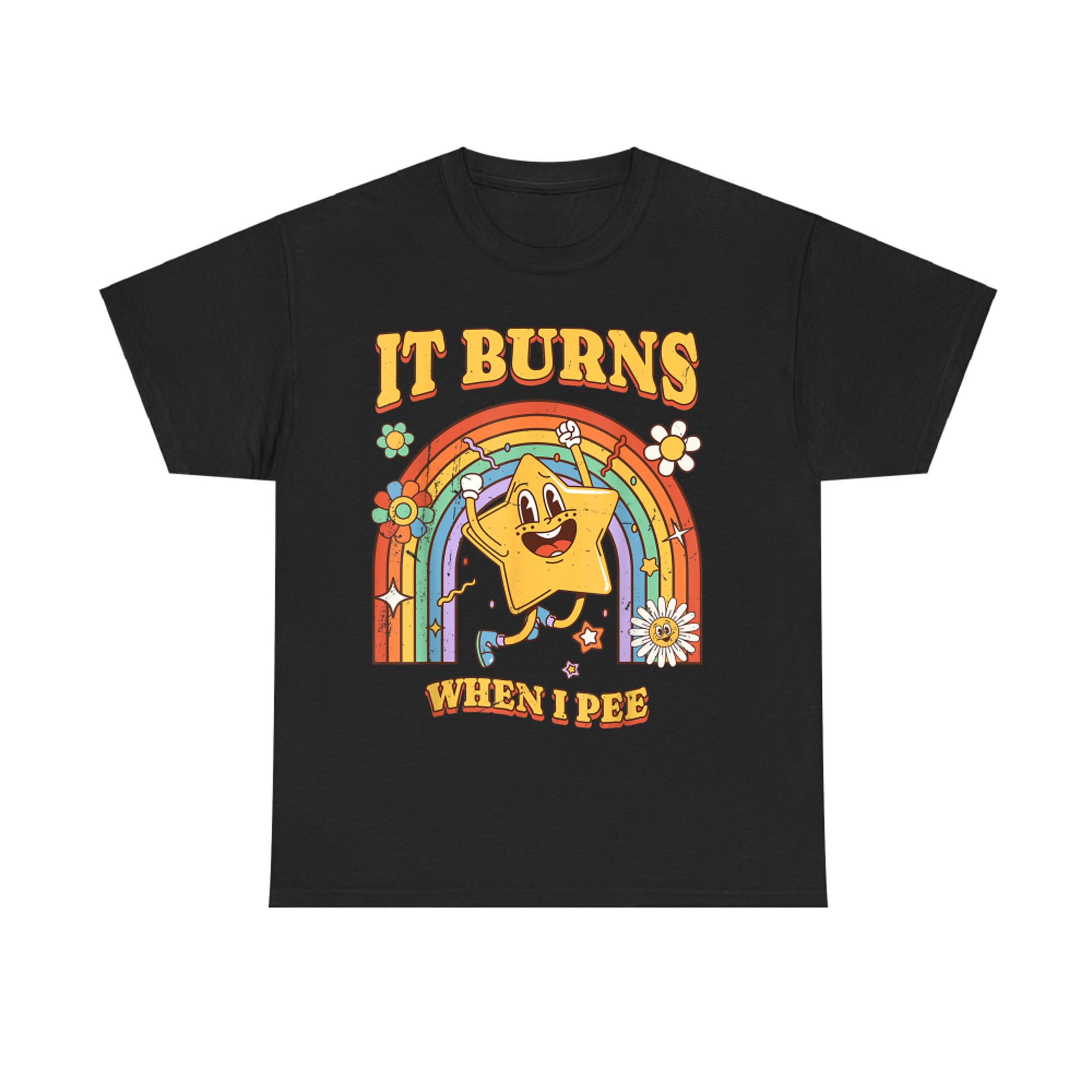 It Burns When I Pee Funny Saying Sarcastic Ironic T-Shirt