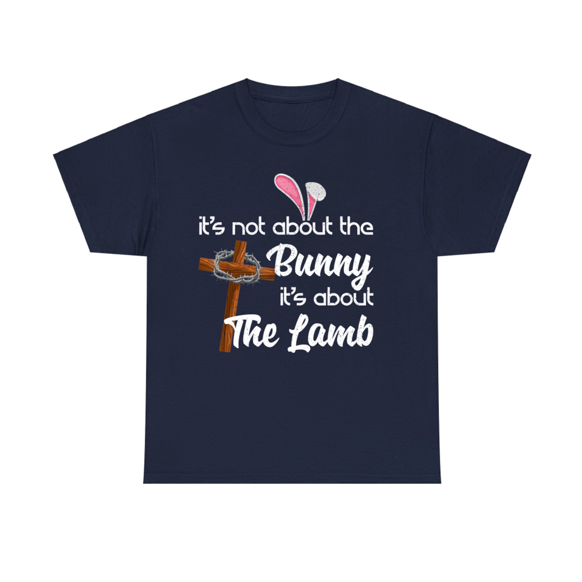It's Not About The Bunny It's About The Lamb Easter T-Shirt