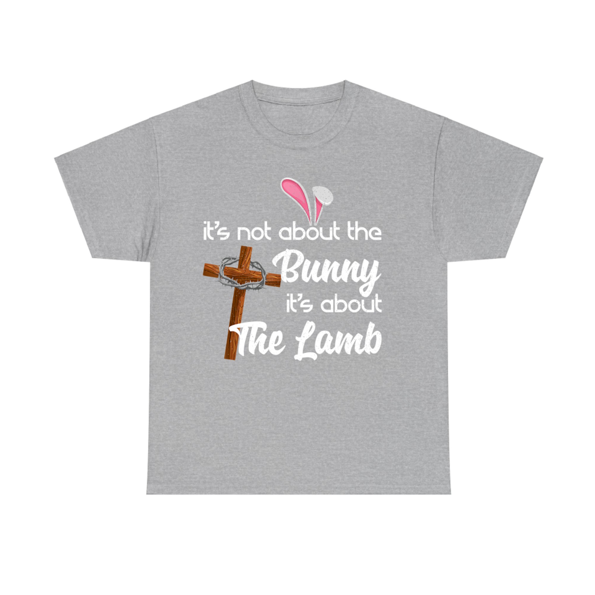 It's Not About The Bunny It's About The Lamb Easter T-Shirt