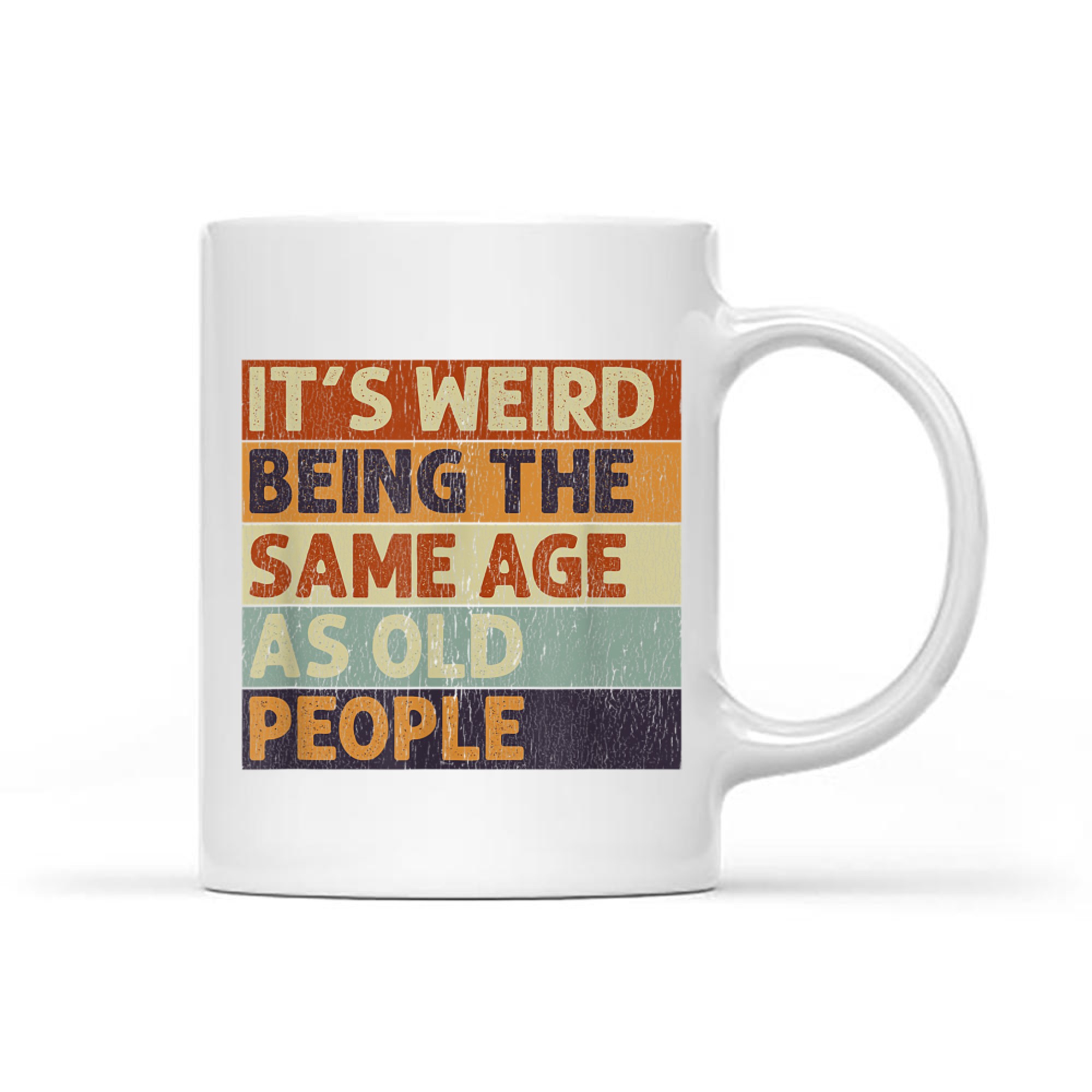 It's Weird Being The Same Age As Old People Retro Sarcastic Mug