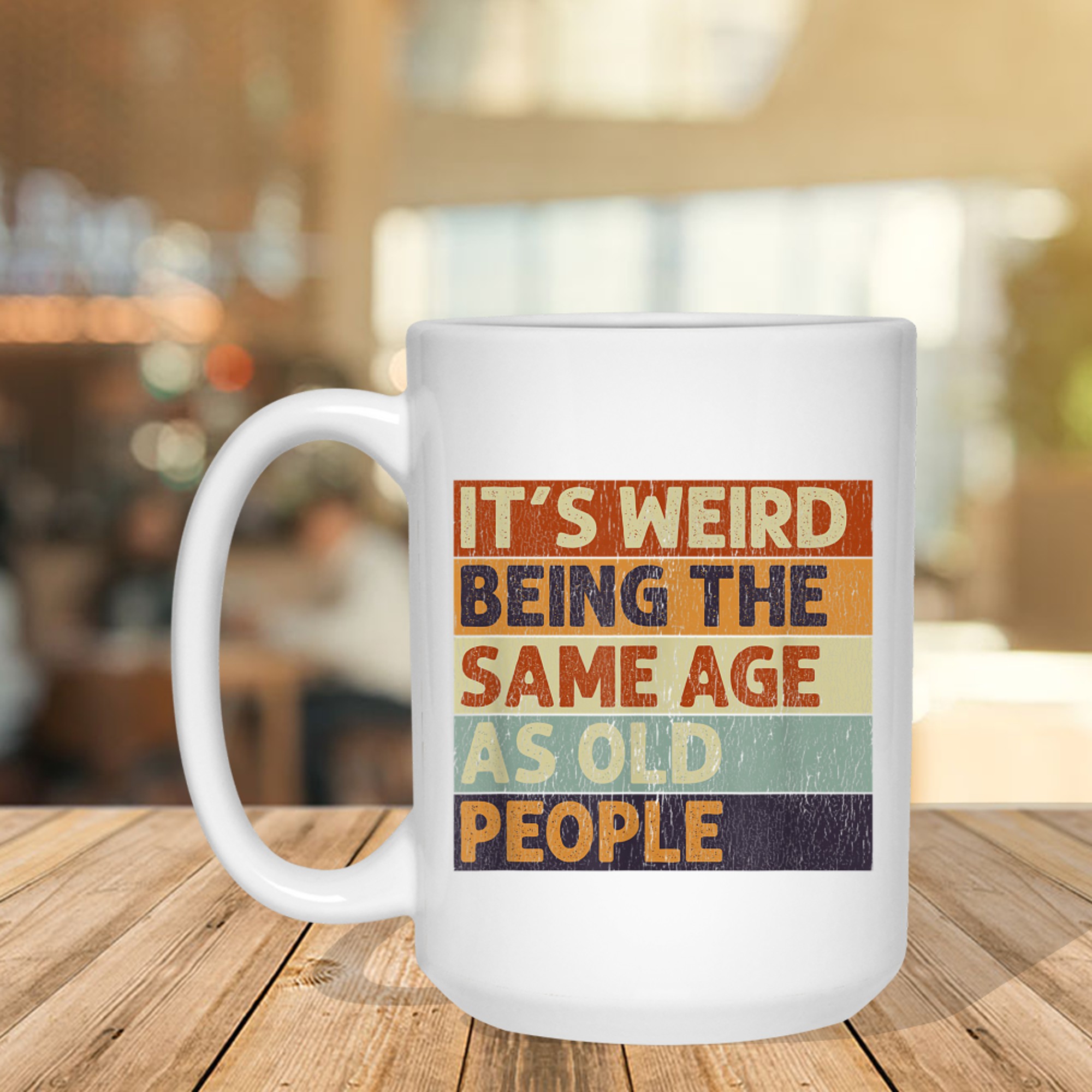It's Weird Being The Same Age As Old People Retro Sarcastic Mug