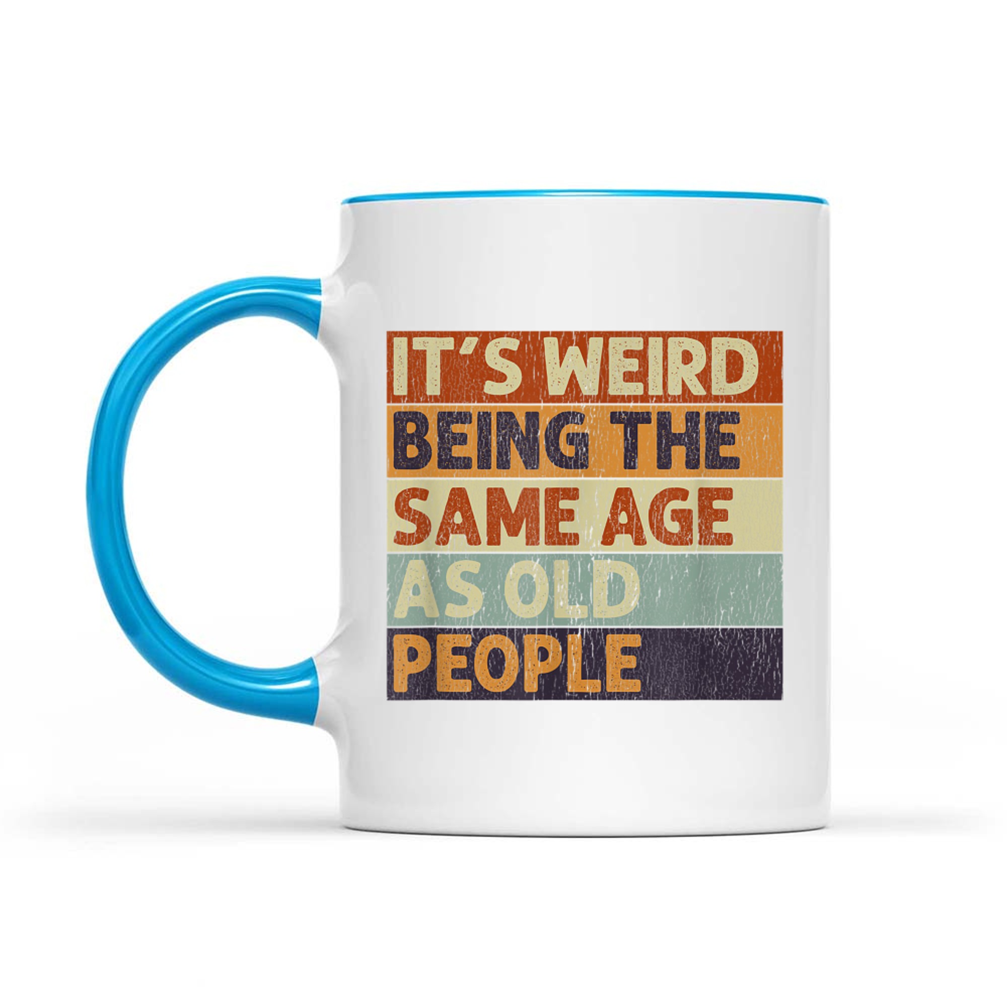 It's Weird Being The Same Age As Old People Retro Sarcastic Mug