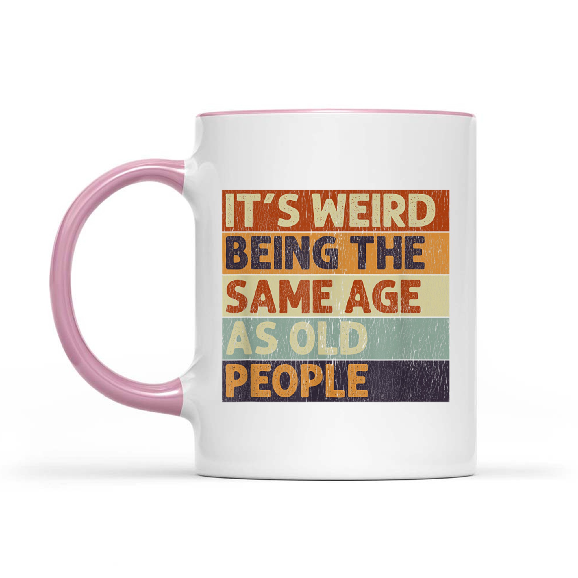 It's Weird Being The Same Age As Old People Retro Sarcastic Mug