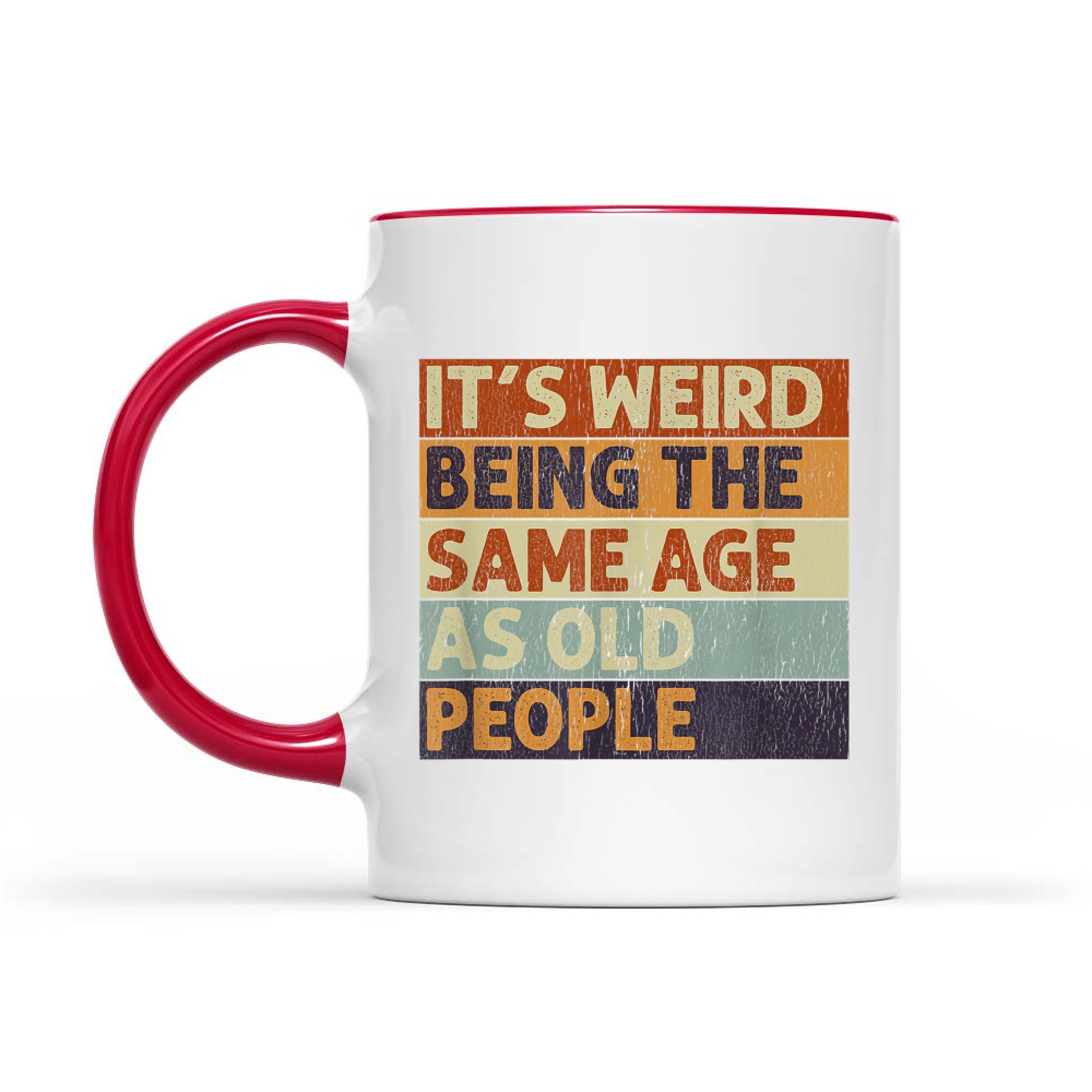 It's Weird Being The Same Age As Old People Retro Sarcastic Mug