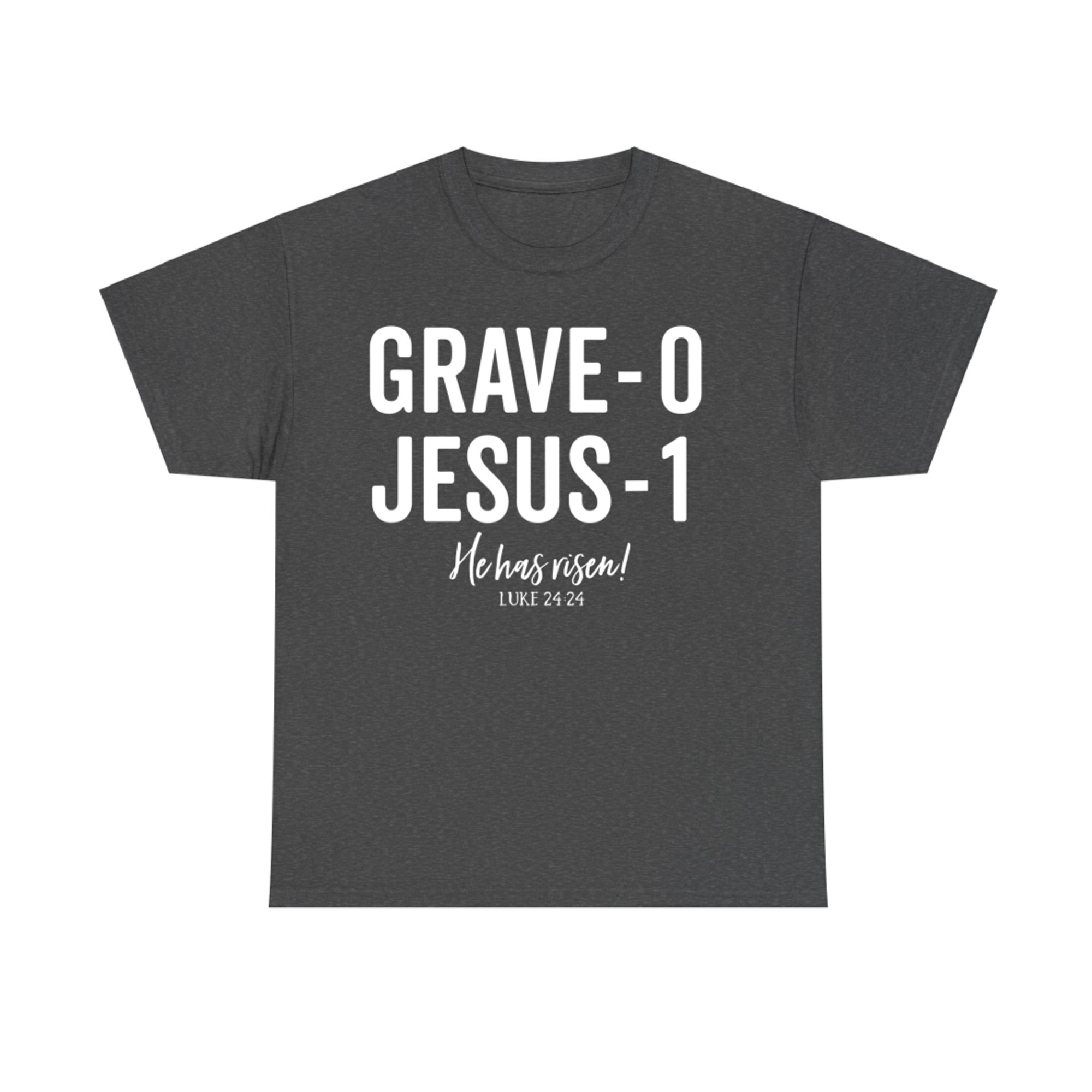 Jesus Defeated Grave On Easter Sunday He Is Risen King T-Shirt