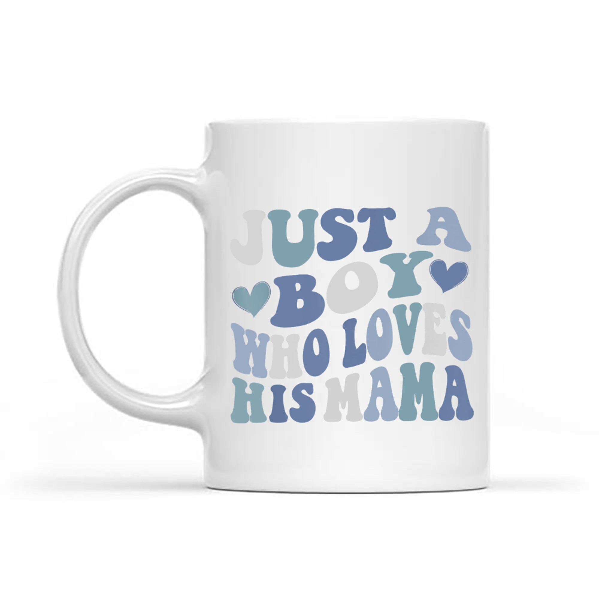 Just A Boy Who Loves His Mama Mother's Day Mug