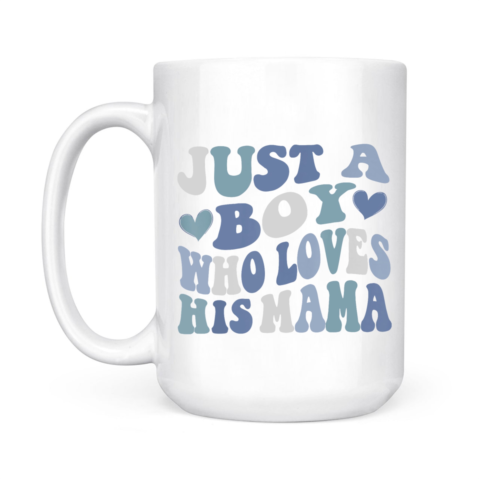 Just A Boy Who Loves His Mama Mother's Day Mug