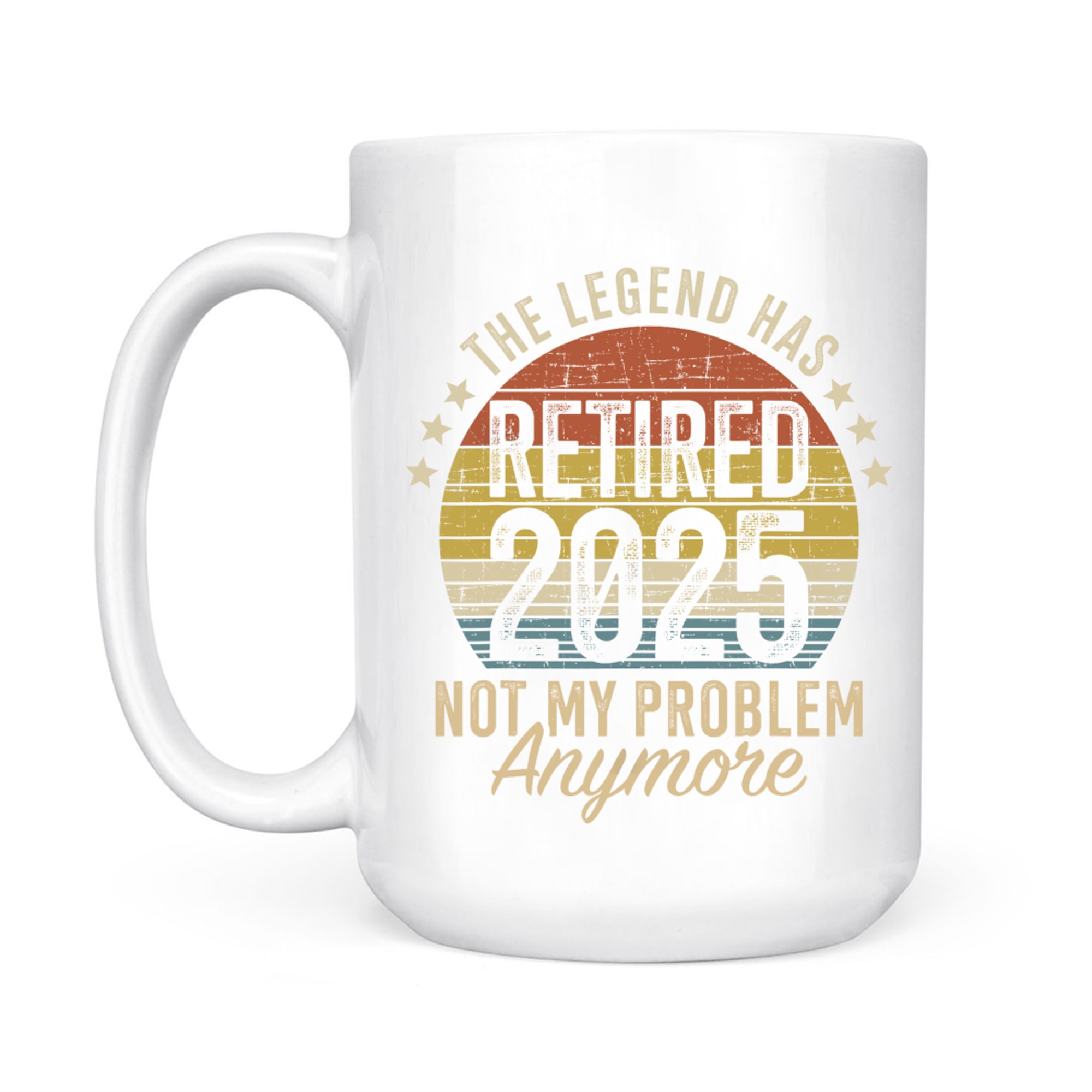 Legend Has Retired Not My Problem Funny Retirement Mug